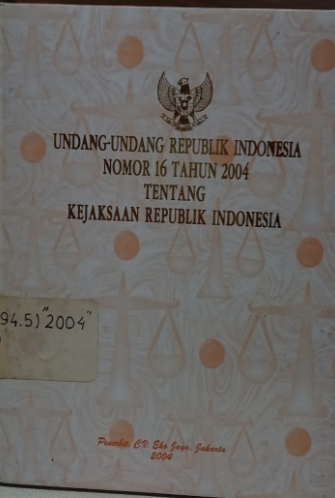 Cover Undang-undang Republik Indonesia Nomor 16 Tahun 2004 Tentang Kejaksaan Republik Indonesia