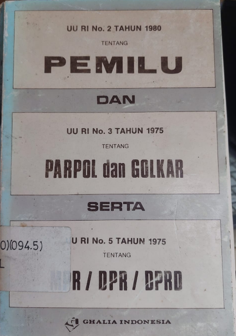 Cover UU RI No.2 Tahu1980 Tentang Pemilu Dan UU RI No.3 Tahun 1975 Tentang Parpol Dan Golkar Serta UU RI No. 5 Tahun 1975 Tentang MPR/DPR/DPRD