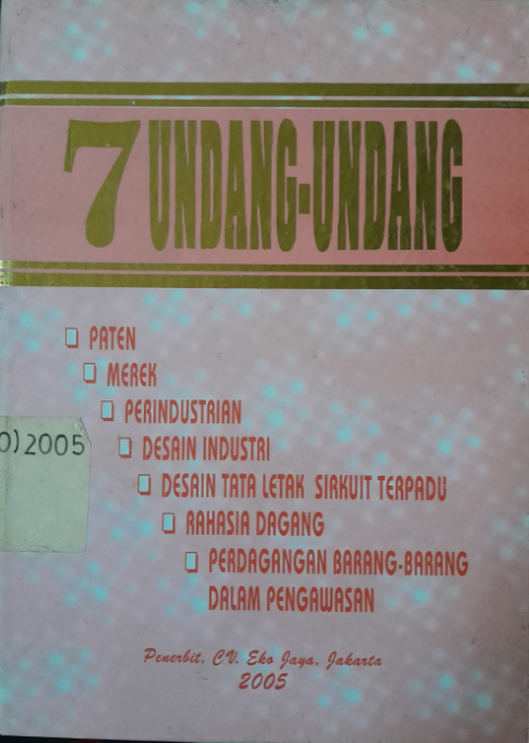 Cover 7 Undang-Undang Paten Merek Perindustrian Desain Industri Desain Tata Letak Sirkuit Terpadu Rahasia Dagang Perdagangan Barang-Barang Dalam Pengawasan
