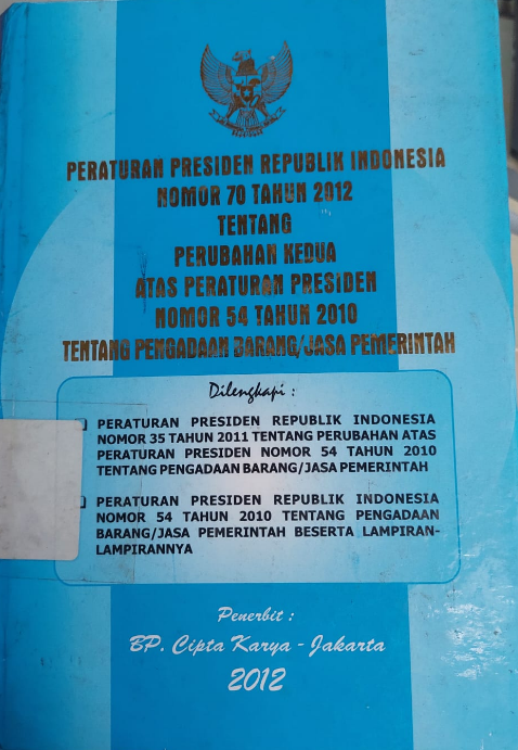 Cover Peraturan Republic Indonesia Nomor 70 Tahun 2012 Tentang Perubahan Kedua Atas Peraturan Presiden Nomor 54 Tahun 2010 Tentang Pengadaan Barang/Jasa Pemerintah