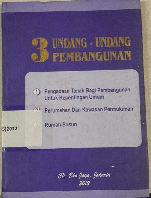 Cover 3 Undang-Undang Pembangunan 1. Pengadaan tanah bagi pembangunan Untuk Kepentingan Umum 2. Perumahan Dan Kawasan Pemukiman