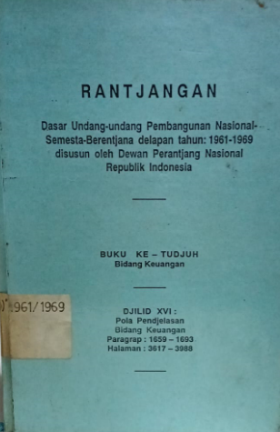 Cover Rantjangan Dasar Undang-undang Pembangunan Nasional-Semesta-Berentjana Delapan Tahun: 1961-1969 disusun Oleh Dewan Perantjang Nasional Republik Indonesia
Buku Ke-Tudjuh Bidang Keuangan