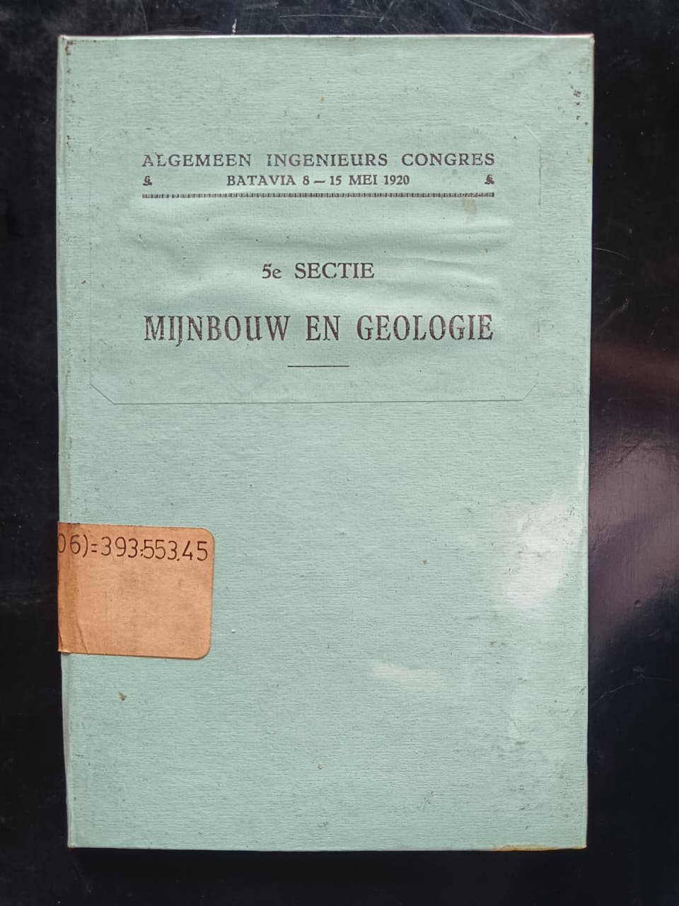 Cover Algemeen Ingenieurs Congres Batavia 8-15 Mei 1920
5e Sectie 
Mijnbouw En Geologie