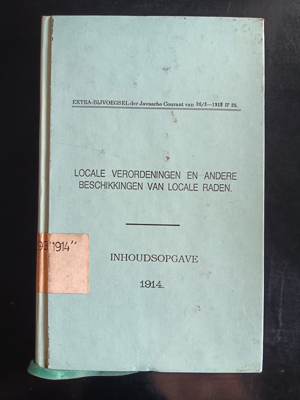 Cover Extra-Bijvoegsel der Javasche Courant van 26/3-1915 n 25.
Locale Verordeningen En Andere Beschikkingen Van Locale Raden.