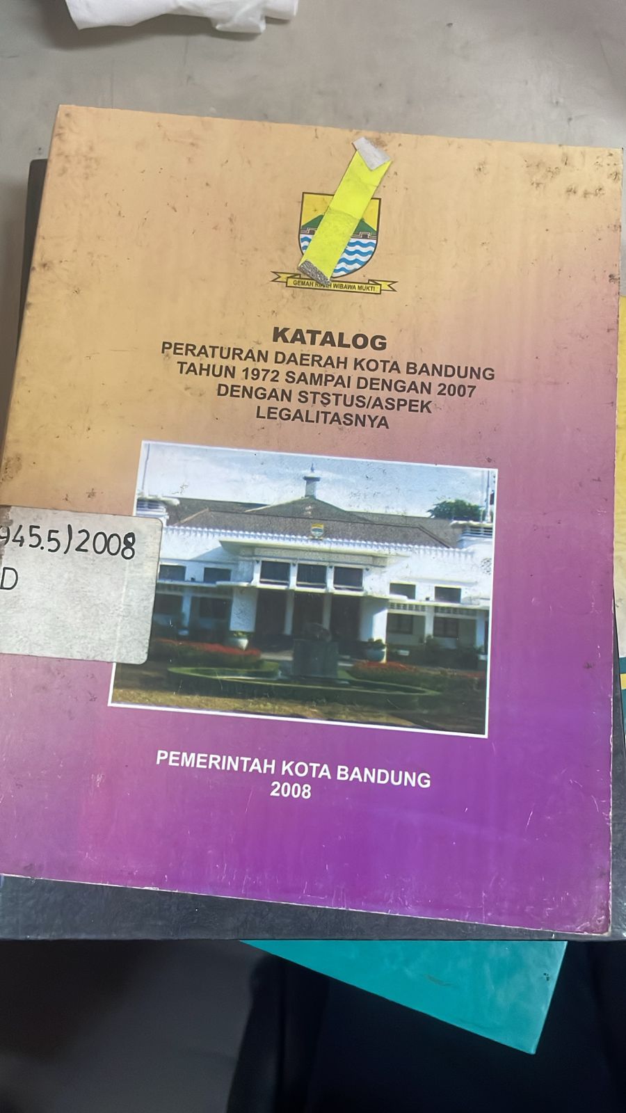 Cover Katalog Peraturan Daerah Kota Bandung Tahun 1972 Sampai Dengan 2007 Dengan Status / Aspek Legalitasnya