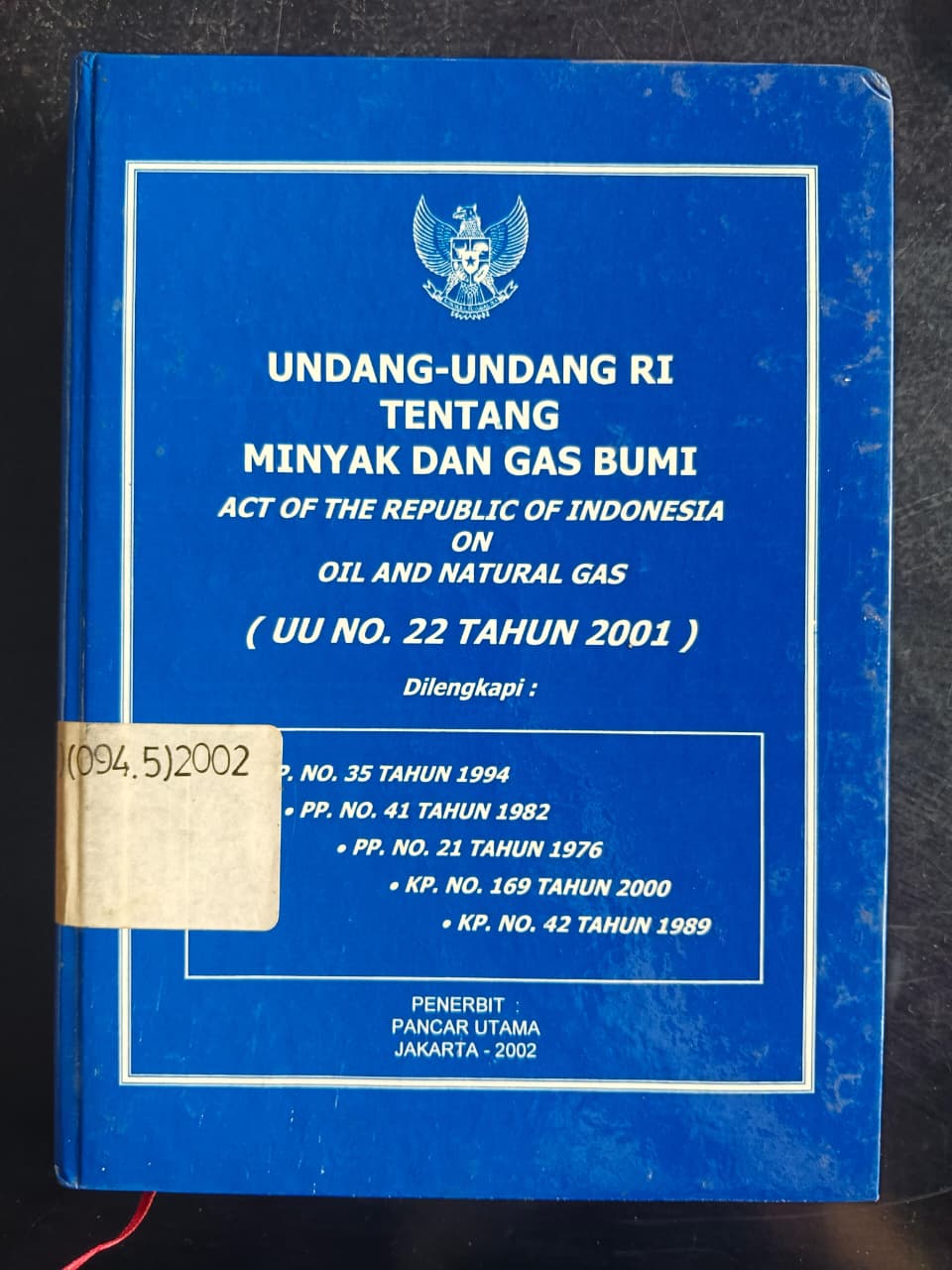 Cover Undang-Undang RI Tentang Minyak Dan Gas Bumi 
Act Of The Republic Of Indonesia 
On 
Oil And Natural Gas 
(UU No.22 Tahun 2001)