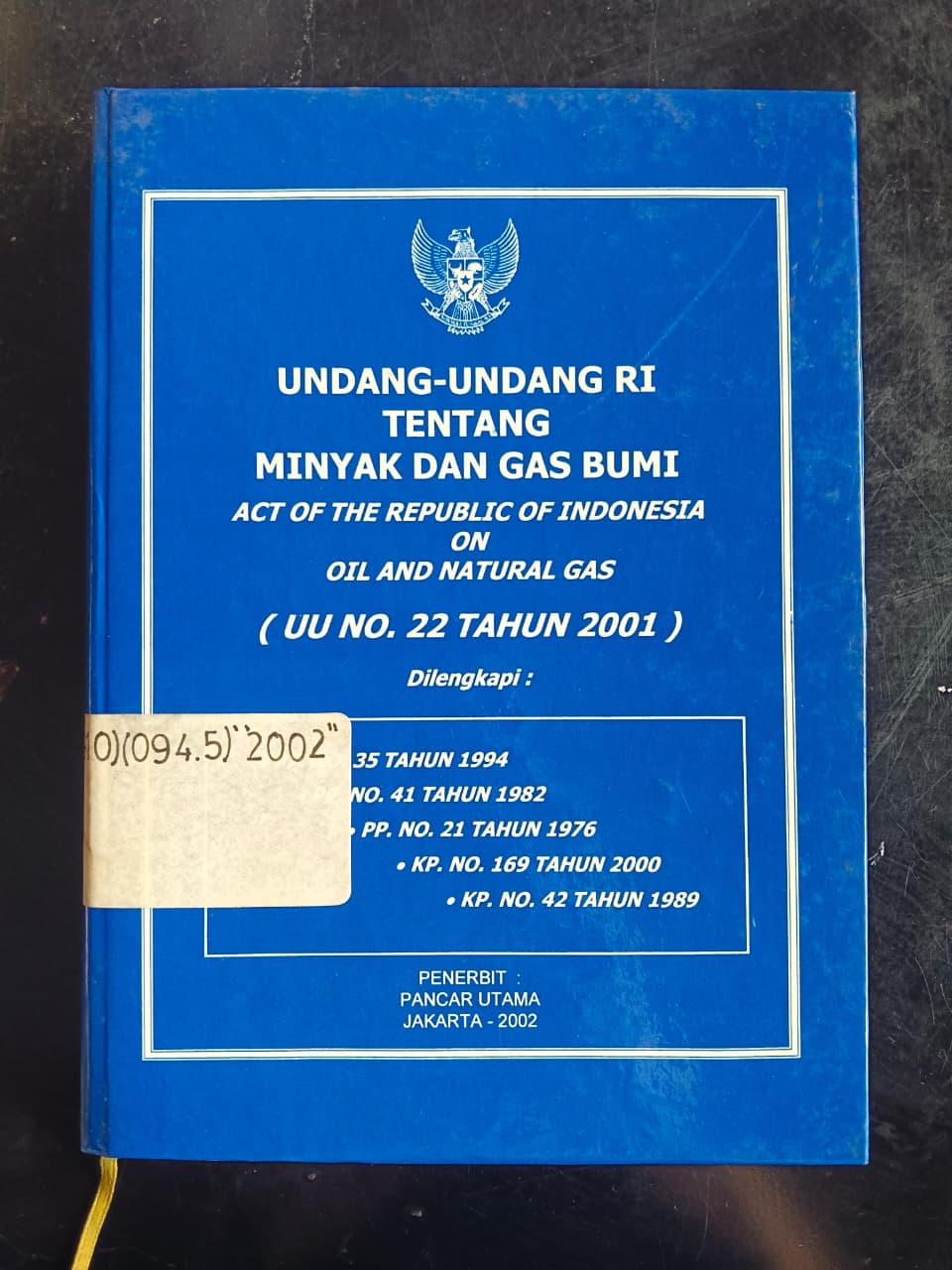 Cover Undang-Undang RI Tentang Minyak Dan Gas Bumi 
Act Of The Republic Of Indonesia 
On 
Oil And Natural Gas 
(UU No.22 Tahun 2001)