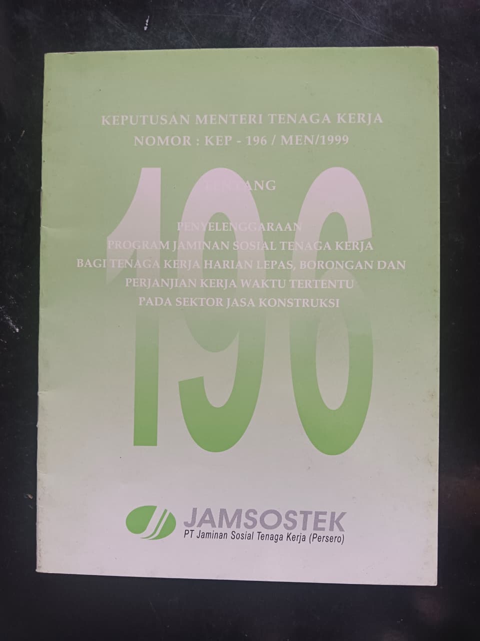 Cover Keputusan Menteri Tenaga Kerja Nomor : Kep - 196 / Men/1999
Tentang Penyelanggaraan Program Jaminan sosial Tenaga Kerja Bagi Tenaga Kerja Harian Lepas,Borongan Dan Perjanjian Kerja Waktu Tertentu Pada Sektor Jasa Konstruksi