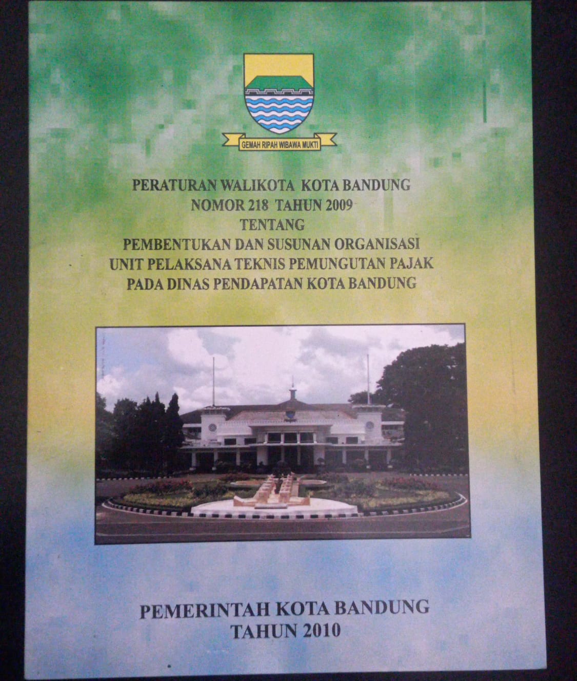 Cover Peraturan Walikota Kota Bandung Nomor 218 Tahun 2009 Tentang Pembentukan Dan Susunan Organisasi Unit Pelaksana Teknis Pemungutan Pajak Pada Dinas Pendapatan Kota Bandung