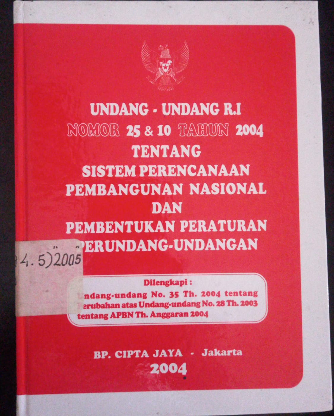 Cover Undang - Undangan R.I Nomor 25 & 10 Tahun 2004 Tentang Sistem Perencanaan Pembangunan Nasional Dan Pembentukan Pertauran Perundang - Undangan