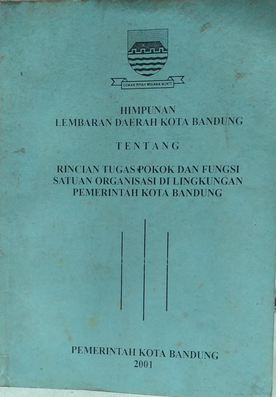 Cover Himpunan Lembaran Daerah Kota Bandung Tentang Rincian Tugas Pokok dan Fungsi Satuan Organisasi di Lingkungan Pemerintah Kota Bandung