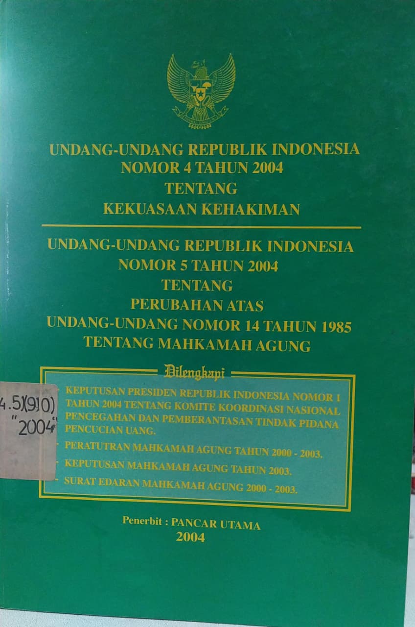 Cover Undang-Undang Republik Indonesia Nomor 4 Tahun 2004 Tentang Kekuasaan Kehakiman, Undang-Undang Republik Indonesia Nomor 5 Tahun 2004 Tentang Perubahan Atas Undang-Undang Nomor 14 Tahun 1985 Tentang Mahkamah Agung