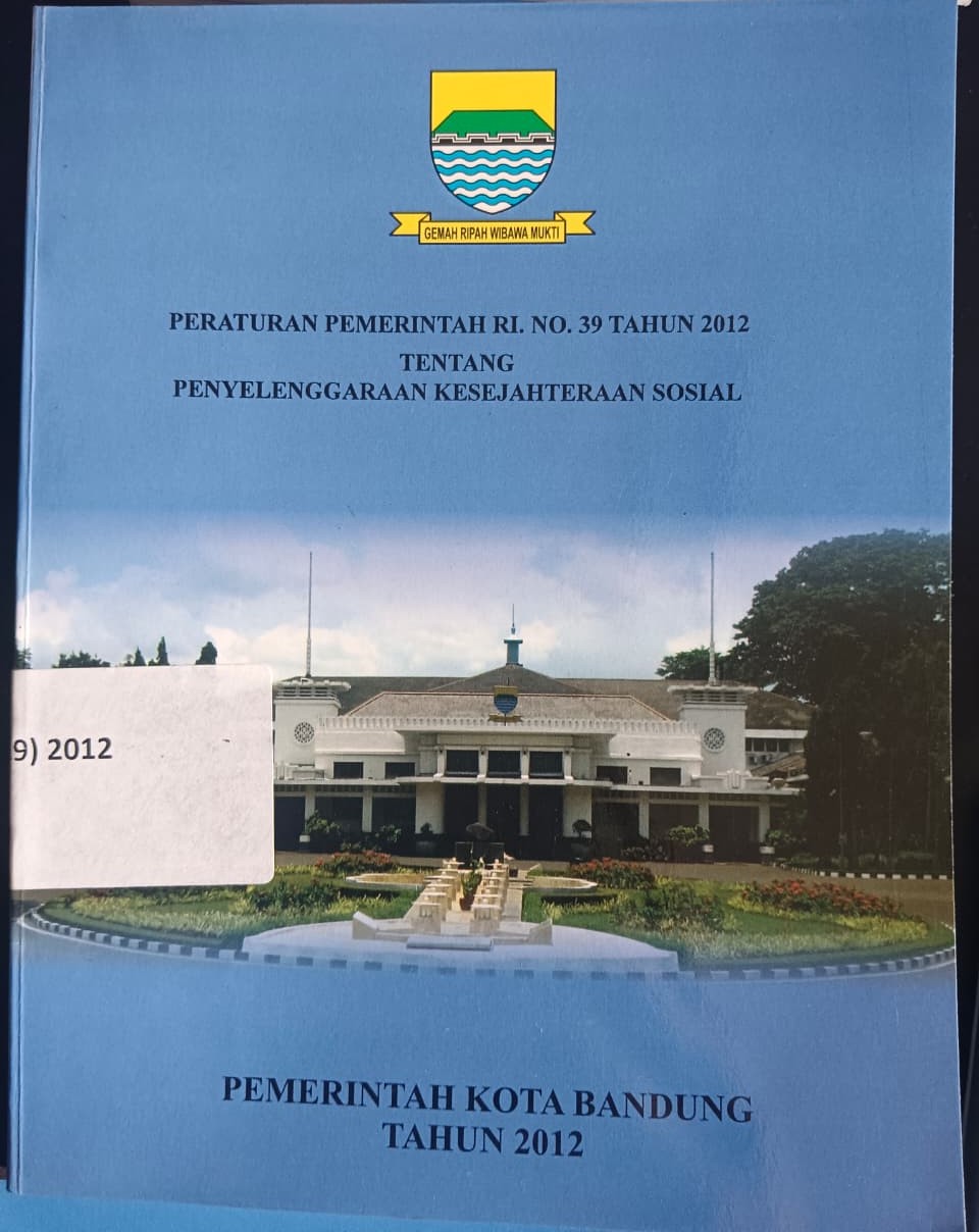 Cover Peraturan Pemerintah RI. No.39 Tahun 2012 Tentang 
Penyelenggaraan Kesejahteraan Sosial