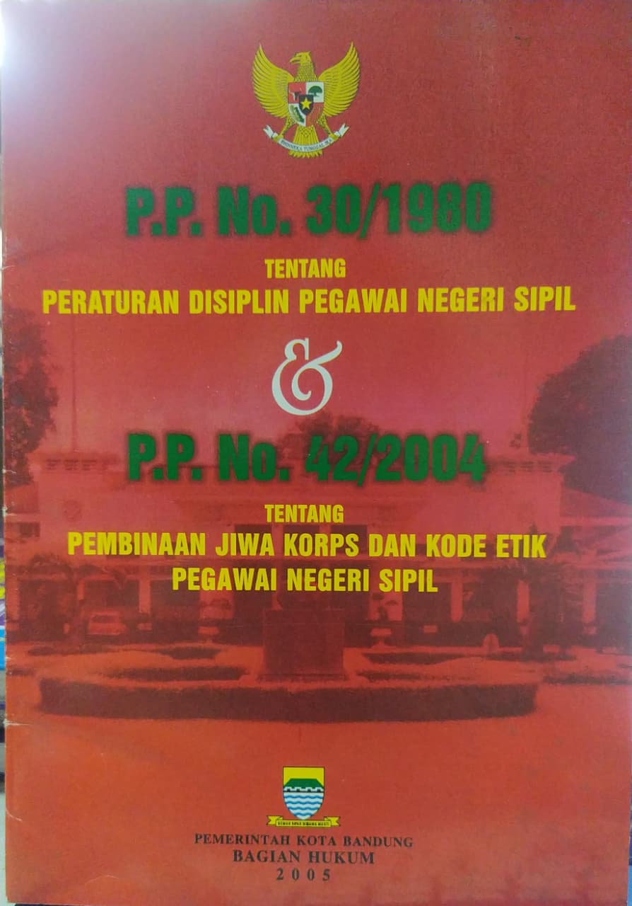 Cover P.P. No. 30/1980 Tentang Peraturan Disiplin Pegawai Negeri Sipil & P.P. No. 42/2004 Tentang Pembinaan Jiwa Korps dan Kode Etik Pegawai Negeri Sipil