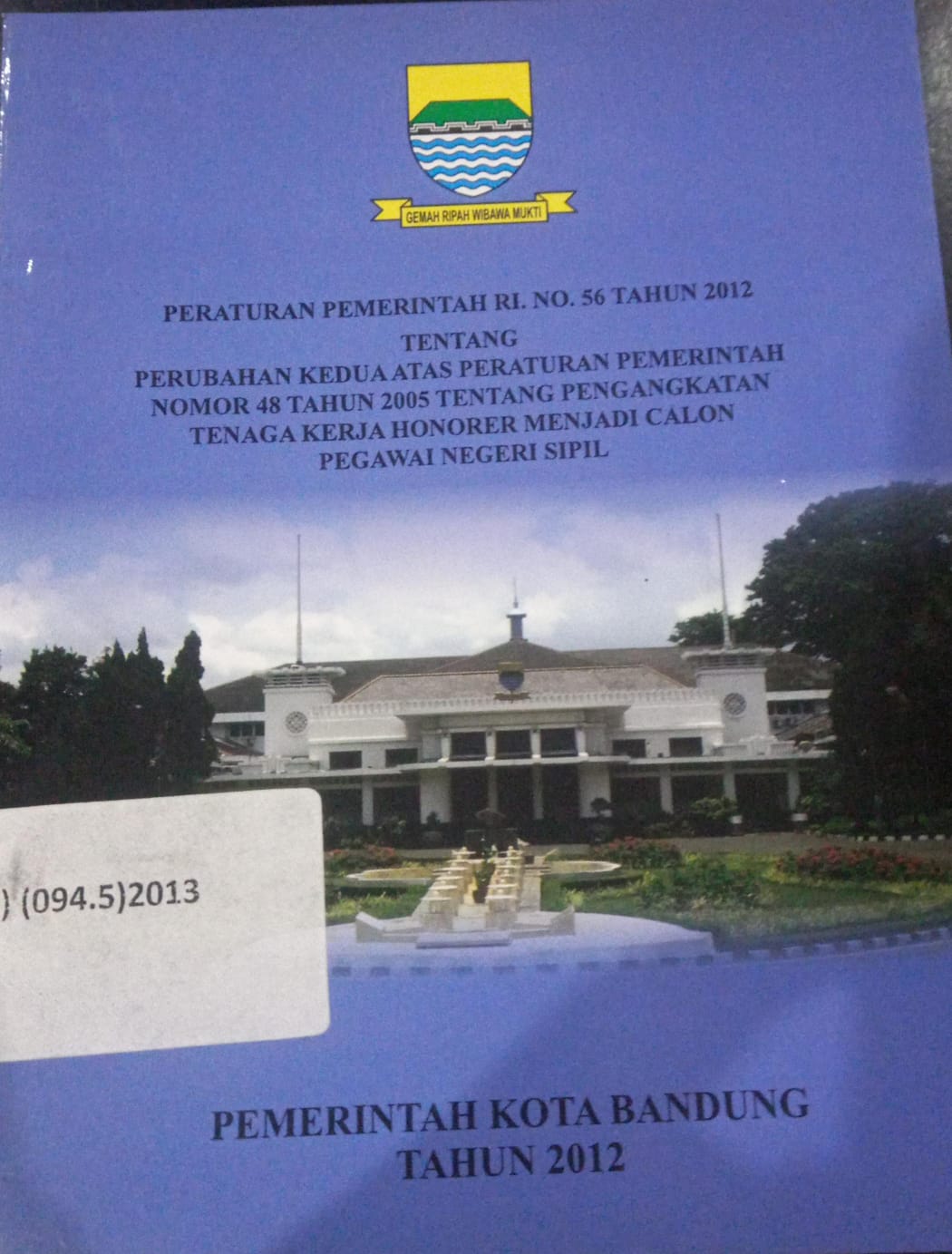 Cover Peraturan Pemerintah RI. No. 56 Tahun 2012 Tentang Perubahan Kedua Atas Peraturan Pemerintah Nomor 48 Tahun 2005 Tentang Pengangkatan Tenaga Kerja Honorer Menjadi Calon Pegawai Negeri Sipil