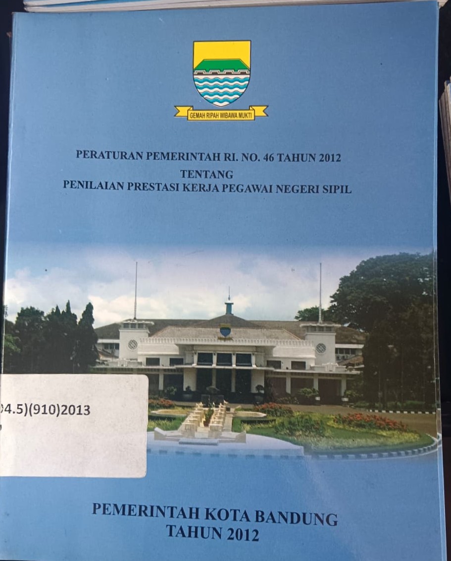 Cover Peraturan Pemerintah RI. No. 46 Tahun 2012
Tentang Penilaian Prestasi Kerja Pegawai Negeri Sipil