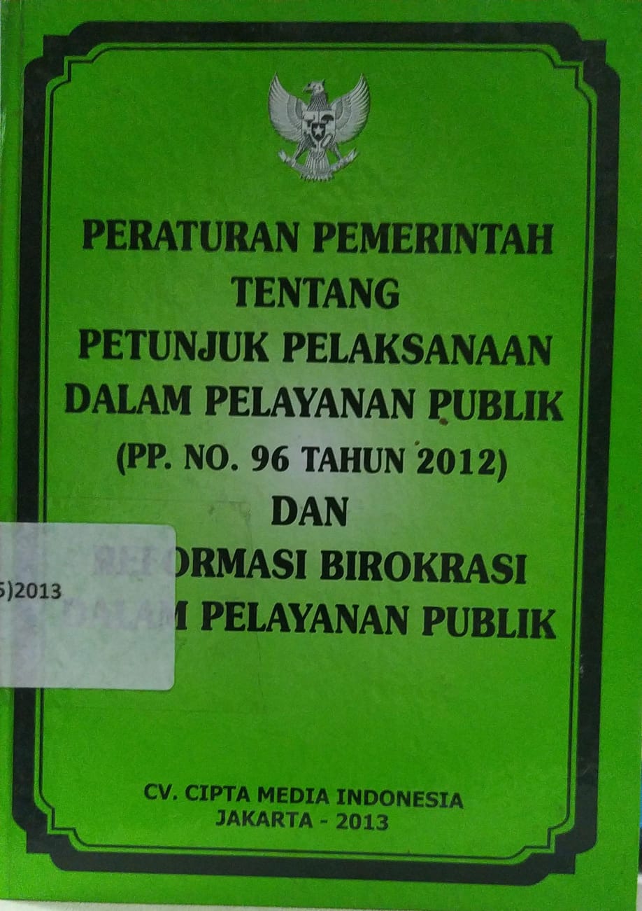 Cover Peraturan Pemerintah Tentang Petunjuk Pelaksanaan Publik (PP. No. 96 Tahun 2012) dan Reformasi Birokrasi Dalam Pelayanan Publik