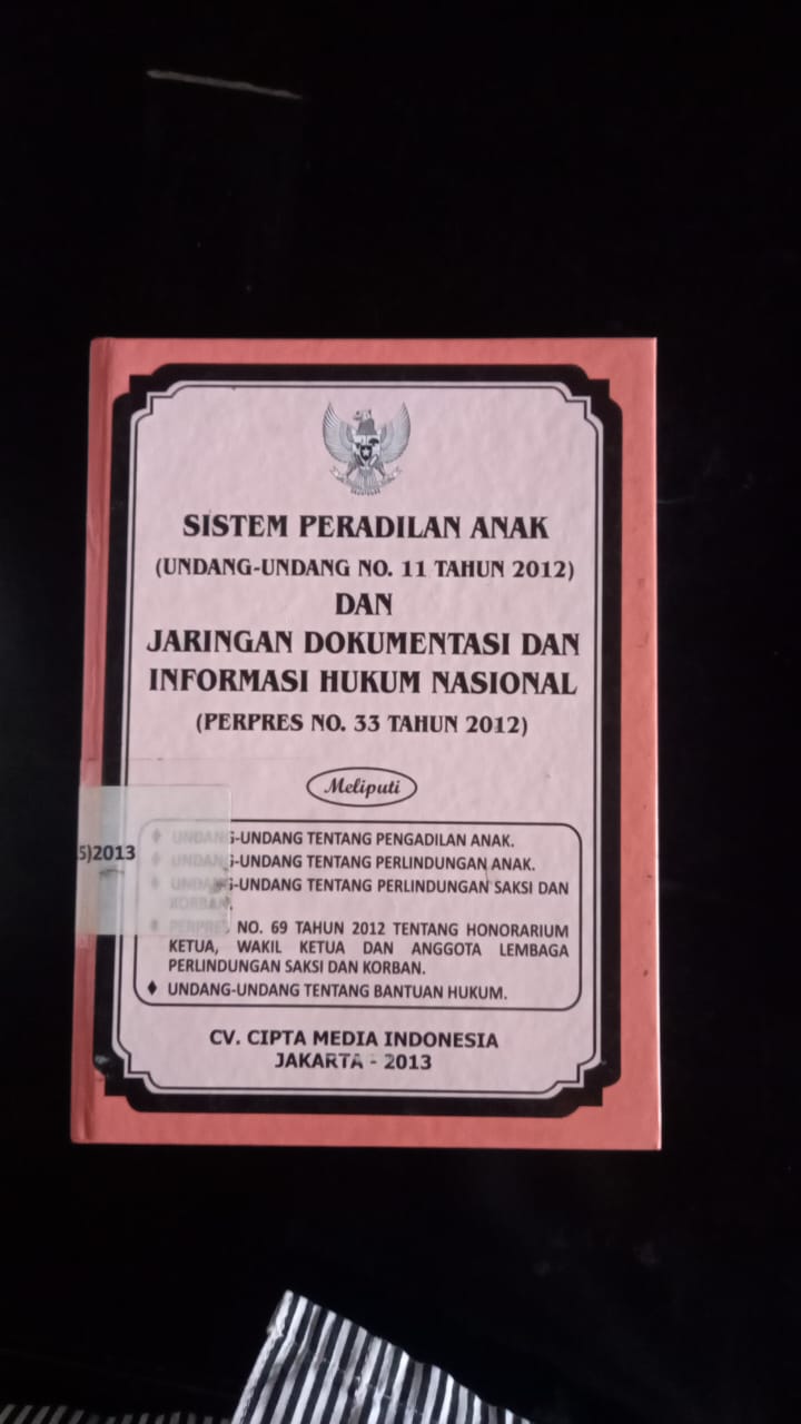 Cover Sistem Peradilan Anak ( Undang - Undang No. 11 Tahun 20212 ) dan Jaringan Dokumentasi Dan Informasi Hukum Nasional (Perpres No. 33 Tahun 2012 )