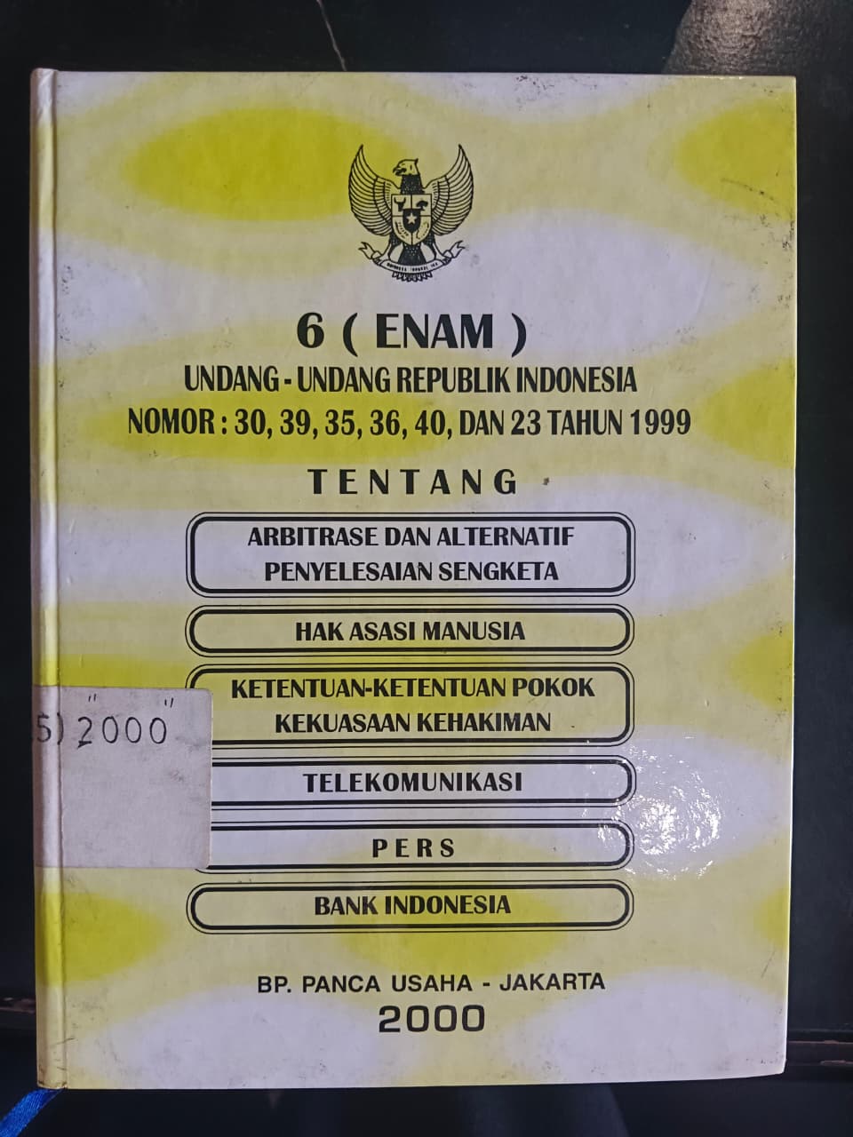 Cover 6 (Enam) Undang-Undang Republik Indonesia Nomor : 30,39,35,36,40, Dan 23 Tahun 1999
Tentang 
Arbitrase Dan Alternatif Penyelesaian Sengketa
Hak Asasi Manusia 
Ketentuan-Ketentuan Pokok Kekuasaan Kehakiman
Telkomunikasi
Pers
Bank Indonesia