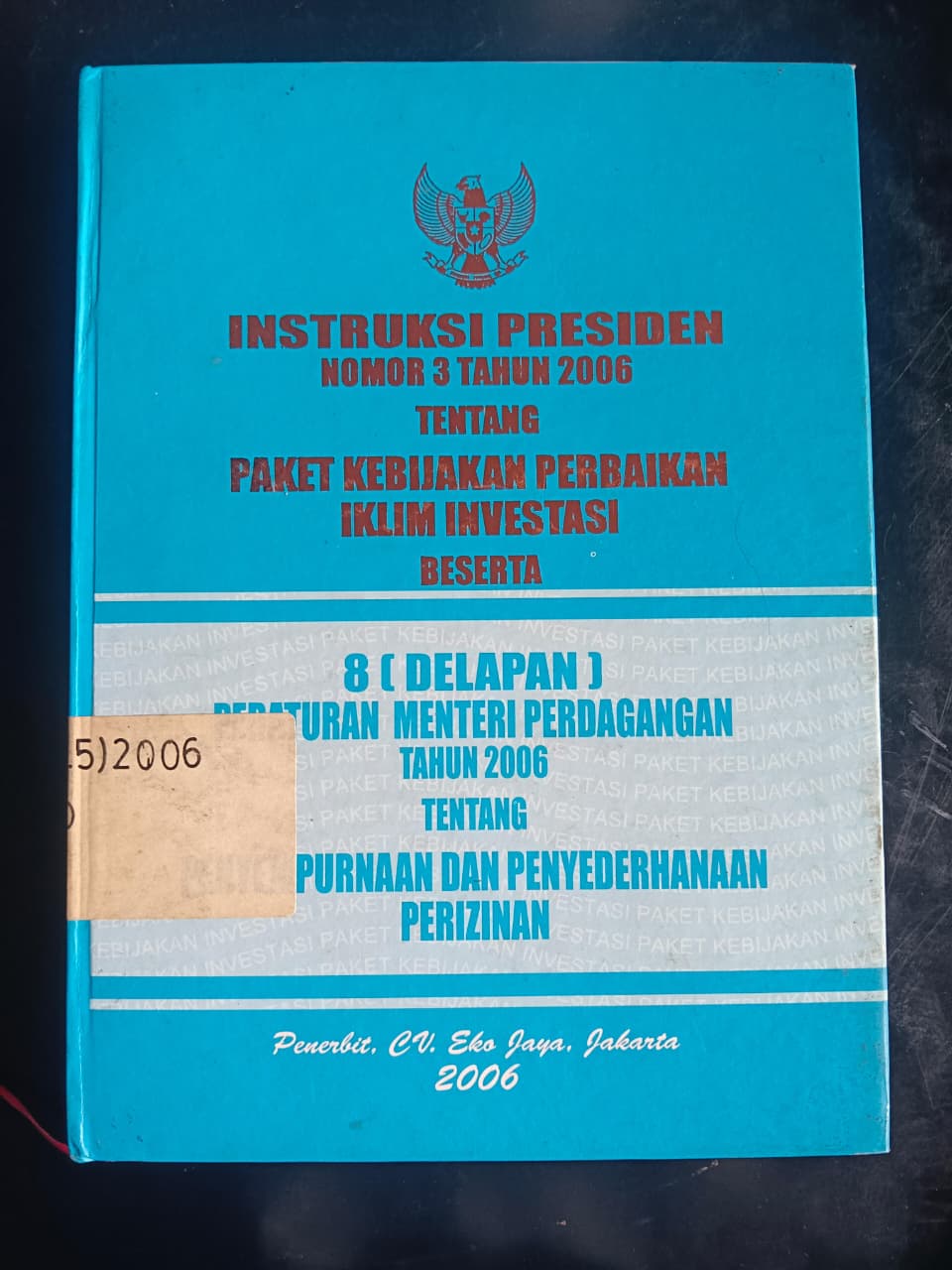 Cover Instruksi Presiden Nomor 3 Tahun 2006 Tentang Paket Kebijakan Perbaikan Iklim Investasi Beserta 8 (Delapan) Peraturan Menteri Perdagangan Tahun 2006 Tentang Penyempurnaan Dan Penyederhanan Perizinan