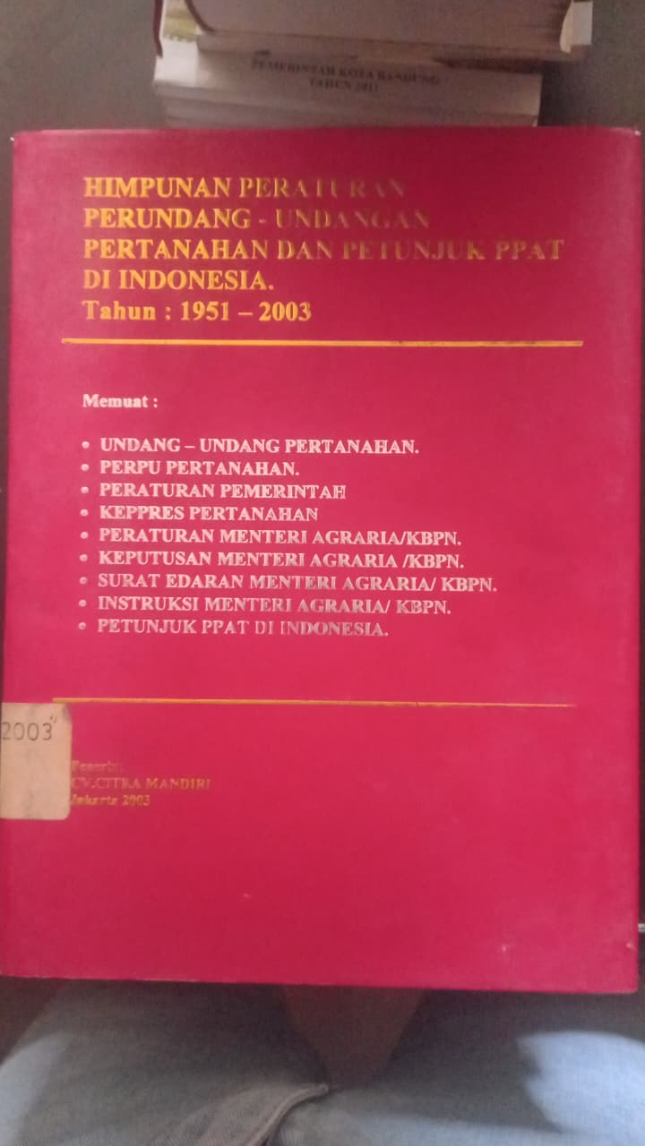 Cover Himpunan Peraturan Perundang - Undangan Pertanahan dan Petunjuk PPAT Di Indonesia Tahun : 1951 - 2003