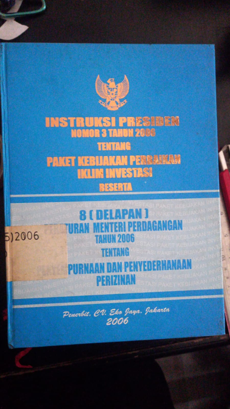 Cover Instruksi Presiden Nomor 3 tahun 2006 Tentang Paket Kebijakan Perbaikan Iklim Investasi Beserta 8 Peraturan Menteri Perdangan Tahun 2006 Tentang Penyempurnaan Dan Penyederhanaan Perizinan