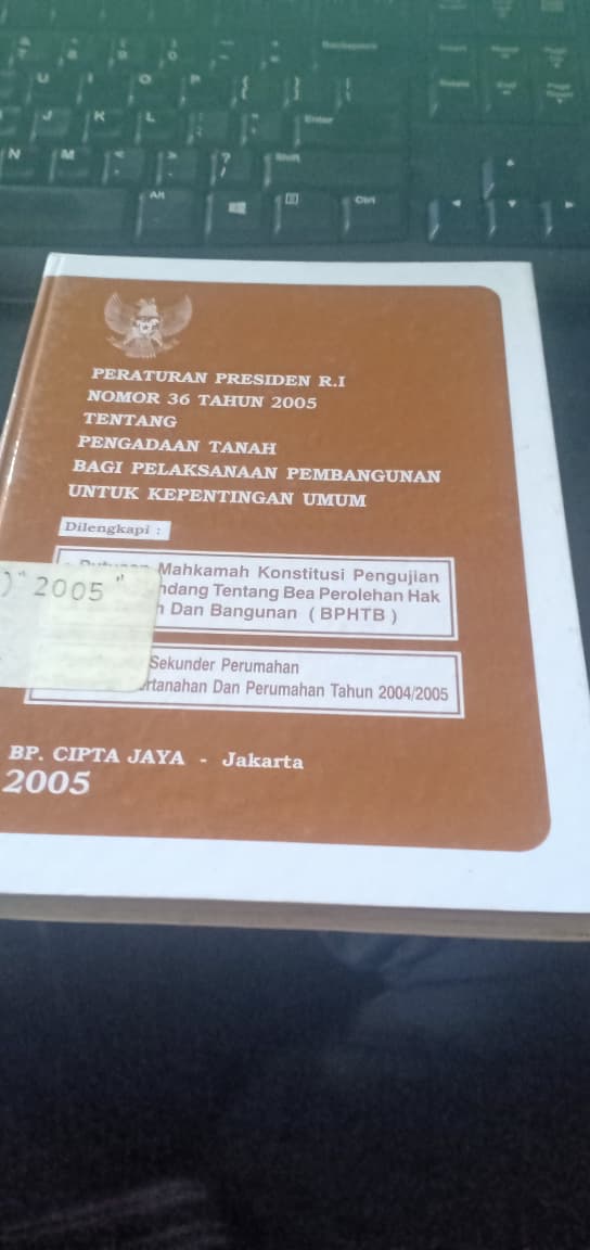 Cover Peraturan Peraturan Presiden RI Nomor 36 Tahun 2005 Tentang Pengadaan Tanah Bagi Pelaksanaan Pembangunan Untuk Kepenting Umum