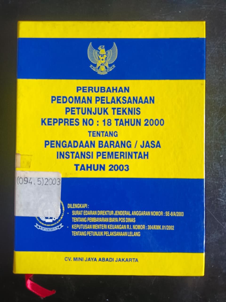 Cover Perubahan Pedoman Pelaksanaan Petunjuk Teknis Keppres No : 18 Tahun 2000 Tentang Pengadaan Barang / Jasa Instansi Pemerintah Tahun 2003