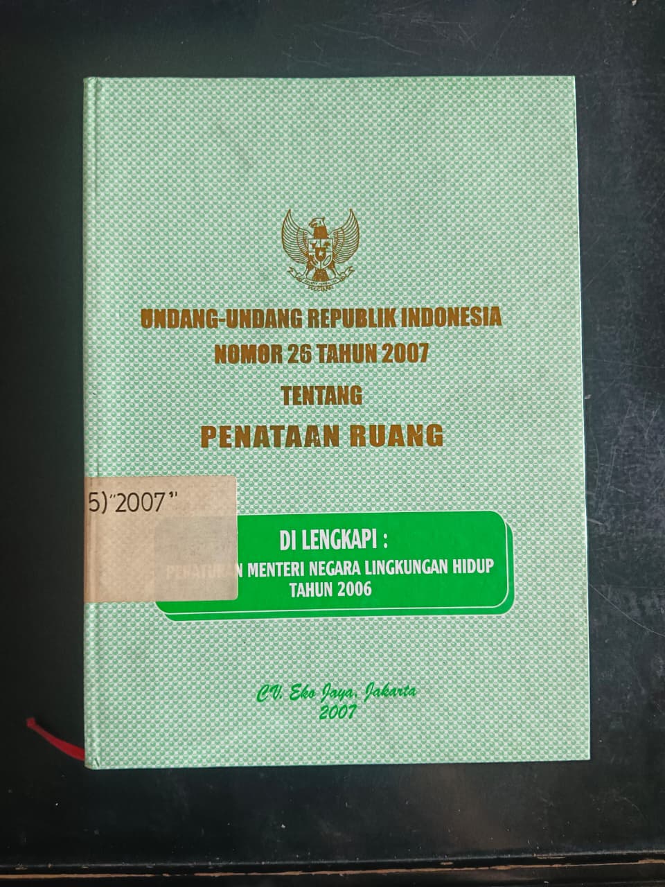 Cover Undang-Undang Republik Indonesia Nomor 26 Tahun 2007 Tentang Penataan Ruang
Di lengkapi: Peraturan Menteri Negara Lingkungan hidup Tahun 2006