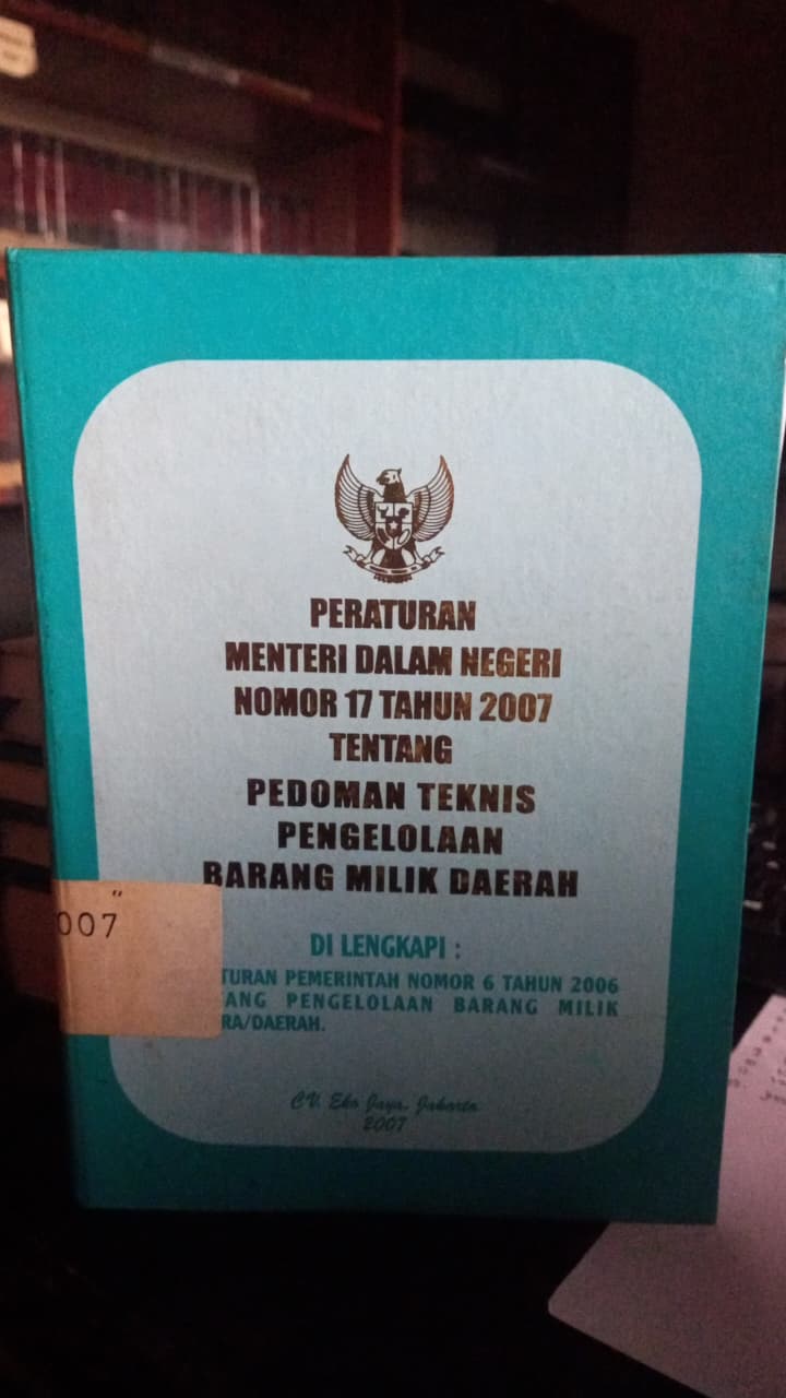 Cover Peraturan Menteri Dalam Negeri Nomor 17 Tahun 2007 Tentang Pedoman Teknis Pengelolaan Barang Milik Daerah