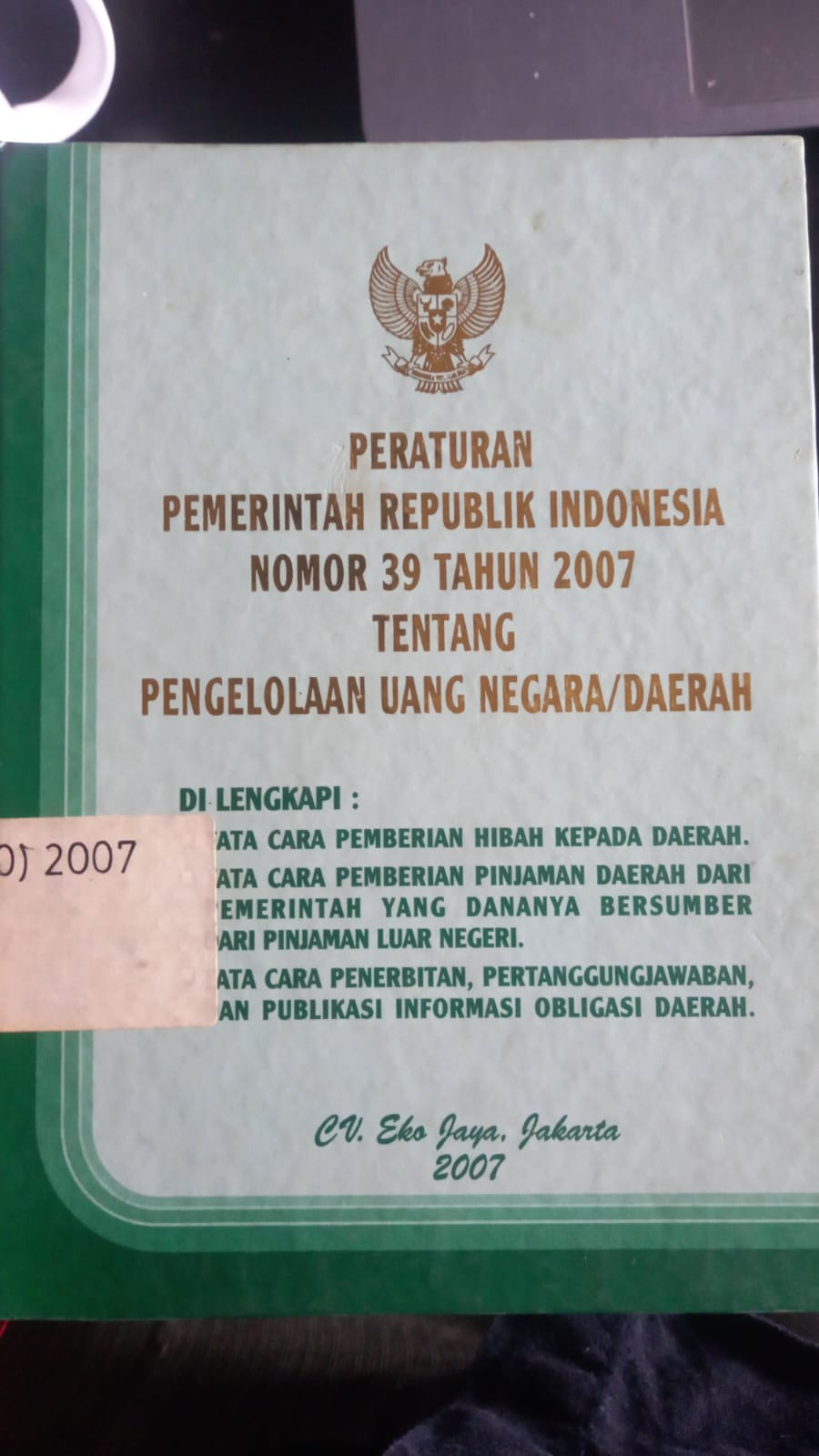 Cover Peraturan Pemerintah Republik Indonesia Nomor 39 Tahun 2007 Tentang Pengelolaan Uang Negara/Daerah