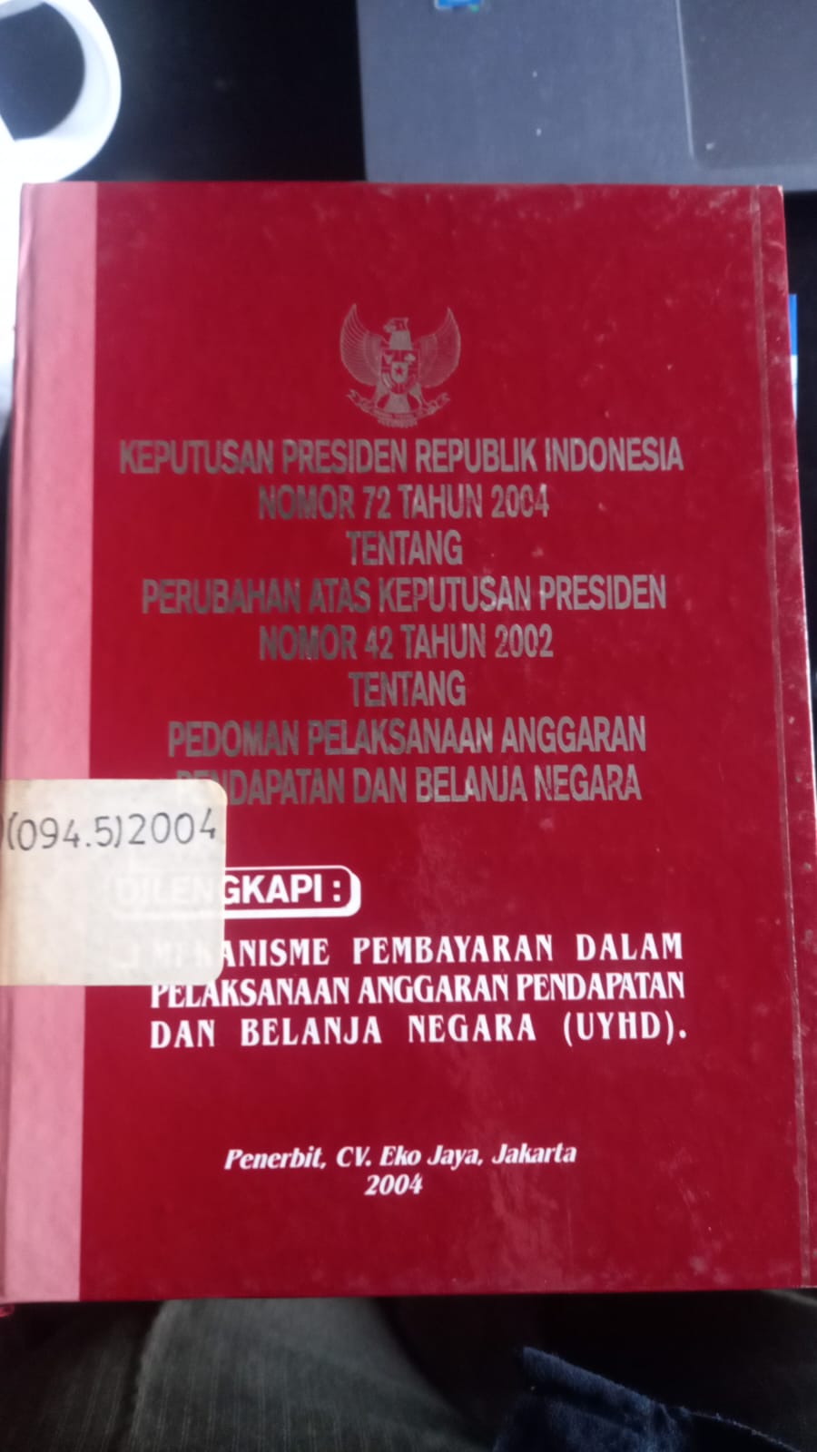 Cover Keputusan Presiden Republik Indonesia Nomor 72 Tahun 2004 Tentang Perubahan Keputusan Presiden Nomor 42 Tahun 2002 Tentang Pedoman Pelaksanaan Anggaran Pendapatan dan Belanja Negara