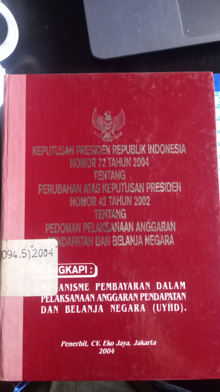 Cover Keputusan Presiden Republik Indonesia Nomor 72 Tahun 2004 Tentang Perubahan Keputusan Presiden Nomor 42 Tahun 2002 Tentang Pedoman Pelaksanaan Anggaran Pendapatan dan Belanja Negara