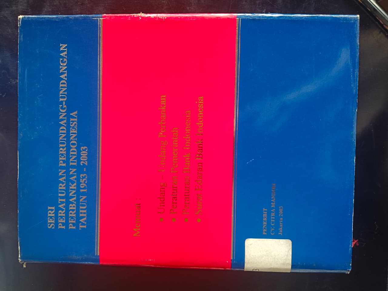 Cover Seri Peraturran Perundang-Undangan Perbankan Indonesia Tahun 1953-2003
Memuat:
*Undang - Undang Perbankan 
*Peraturan Pemerintah
*Peraturan Bank Indonesia
*Surat Edaran Bank Indonesia