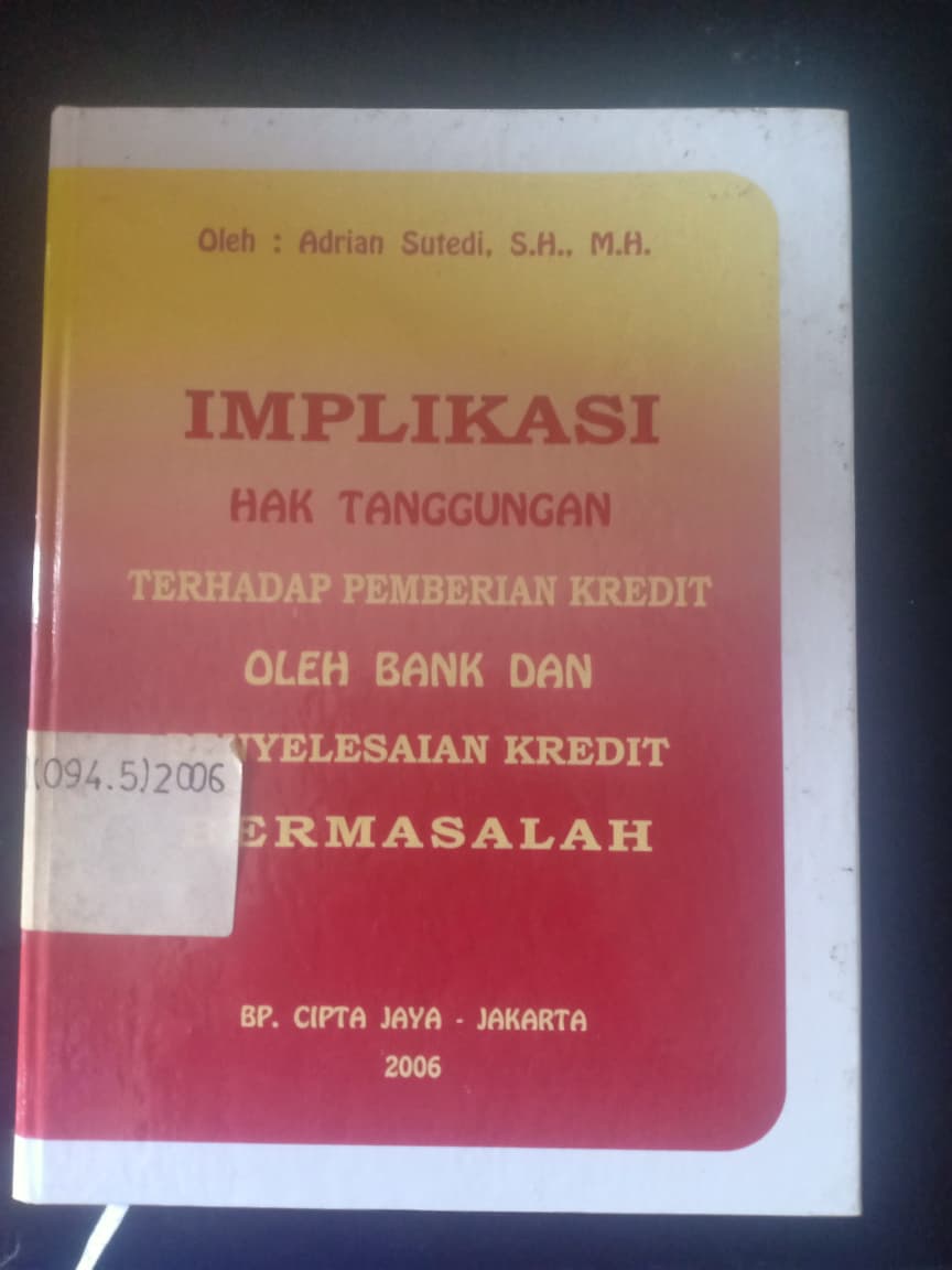 Cover Implikasi Hak Tanggungann Terhadap Pemberian Kredit Oleh Bank Dan Penyelesaian Kredit Bermasalah