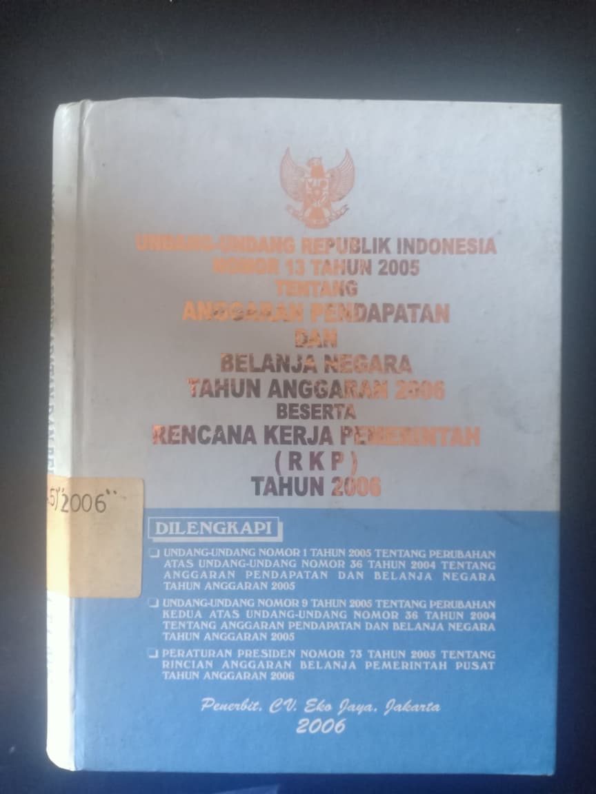 Cover Undang-Undang Republik Indonesia Nomor 13 Tahun 2005 Tentang Anggaran Pendapatan Dan Belanja Negara Tahun Anggaran 2006 Beserta Rencana Kerja Pemerintah (RKP) Tahun 2006