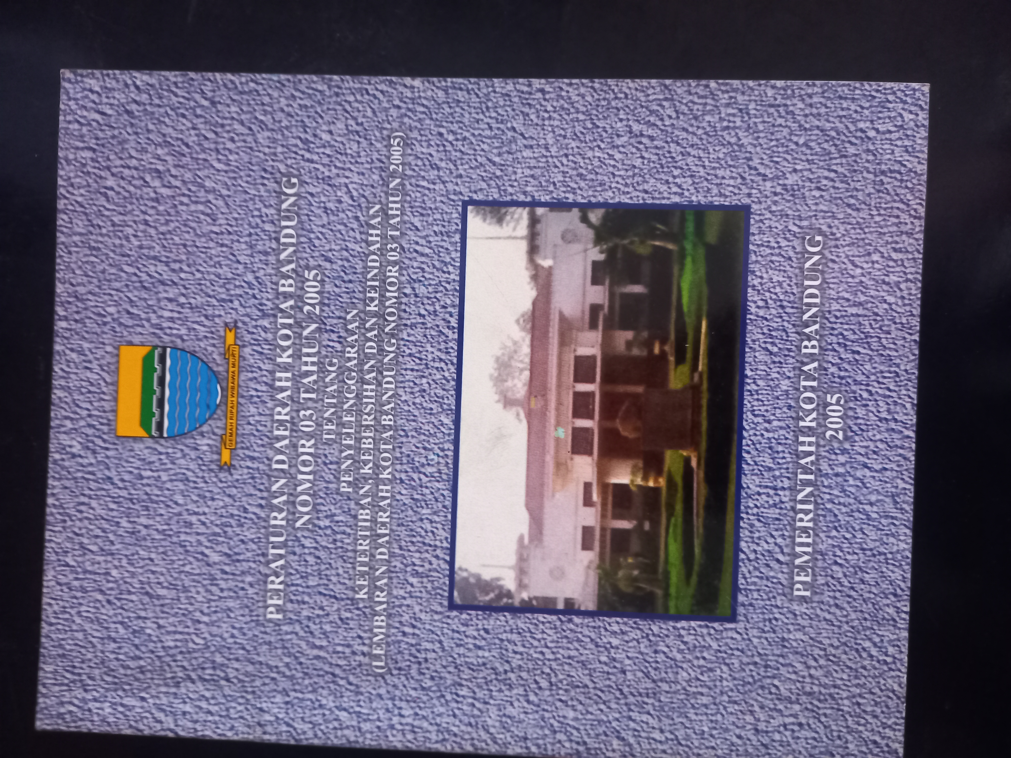 Cover Peraturan Daerah Kota Bandung Nomor 03 Tahun 2005 Tentang Penyelengaraan Ketertiban, Kebersihan Dan Keindahan ( Lembaran daerah Kota Bandung Nomor 03 Tahun 2005