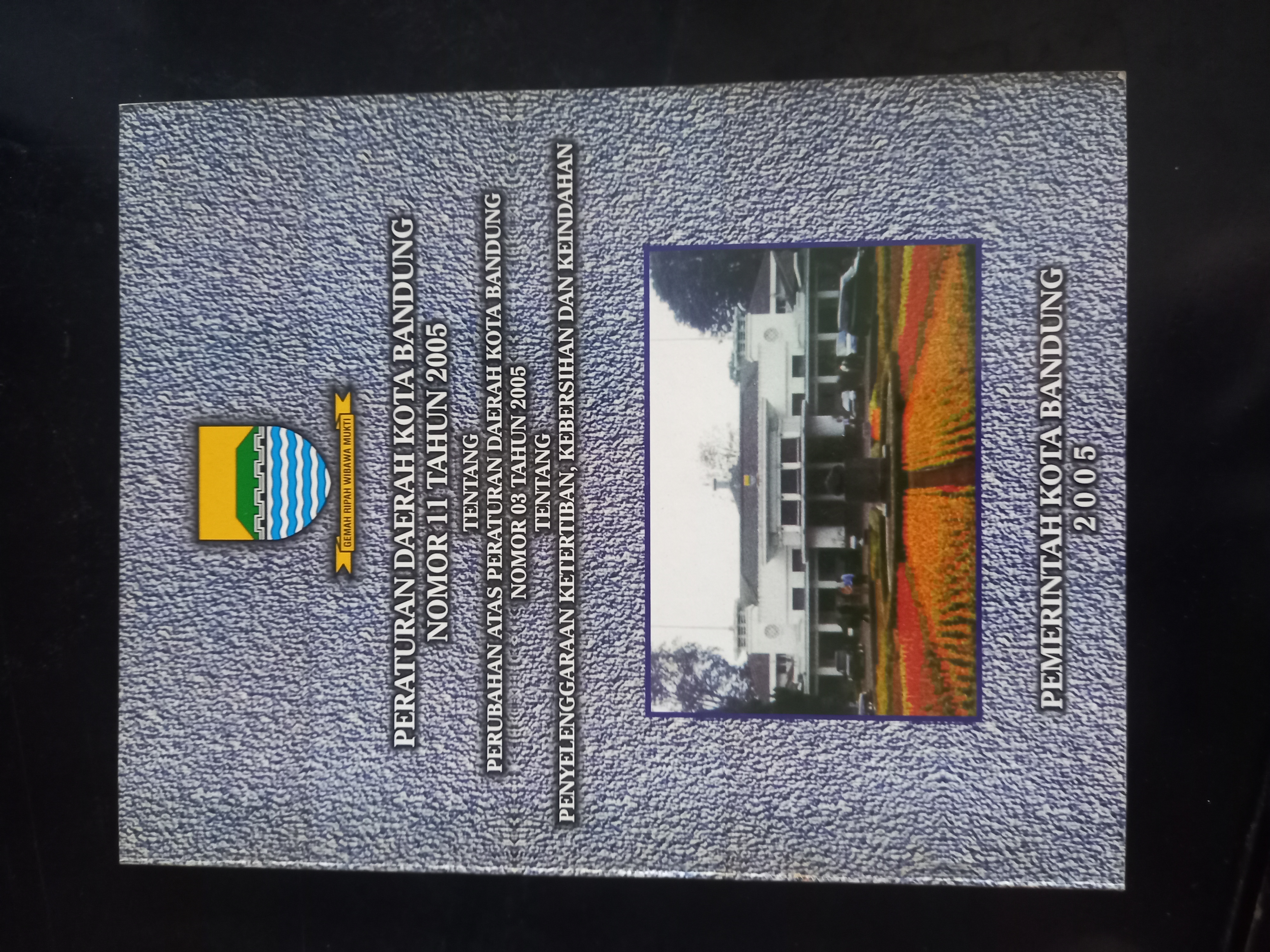 Cover Peraturan Daerah Kota Bandung Nomor 11 Tahun 2005 Tentang Perubahan Atas Peraturan Daerah Kota Bandung Nomor 03 Thn 2005 Tentang Penyelengaraan Ketertiban, Kebersihan Dan Keindahan
