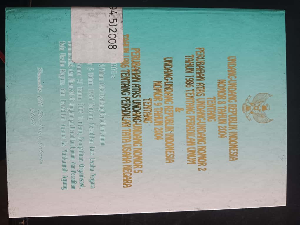 Cover Undang-Undang Republik Indonesia Nomor & Tahun 2004 Tentang
Perubahan Atas Undang-Undang Nomor 2 Tahun 1986 Tentang Peradilan Umum & Undang-Undang Republik Indonesia Nomor 9 Tahun 2004 Tentang Perubahan Atas Undang-Undang Nomor 5
Tahun 1986 Tentang Peradilan Tata Usaha Negara