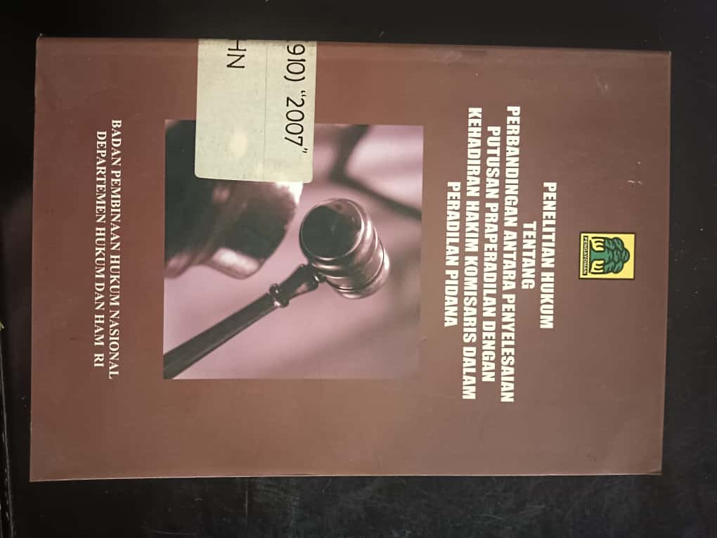 Cover Penelitian Hukum Tentang Perbandingan Antara Penyelesaian Putusan Praperadilan Dengan Kehadiran Hakim Komisaris Dalam Peradilan Pidana