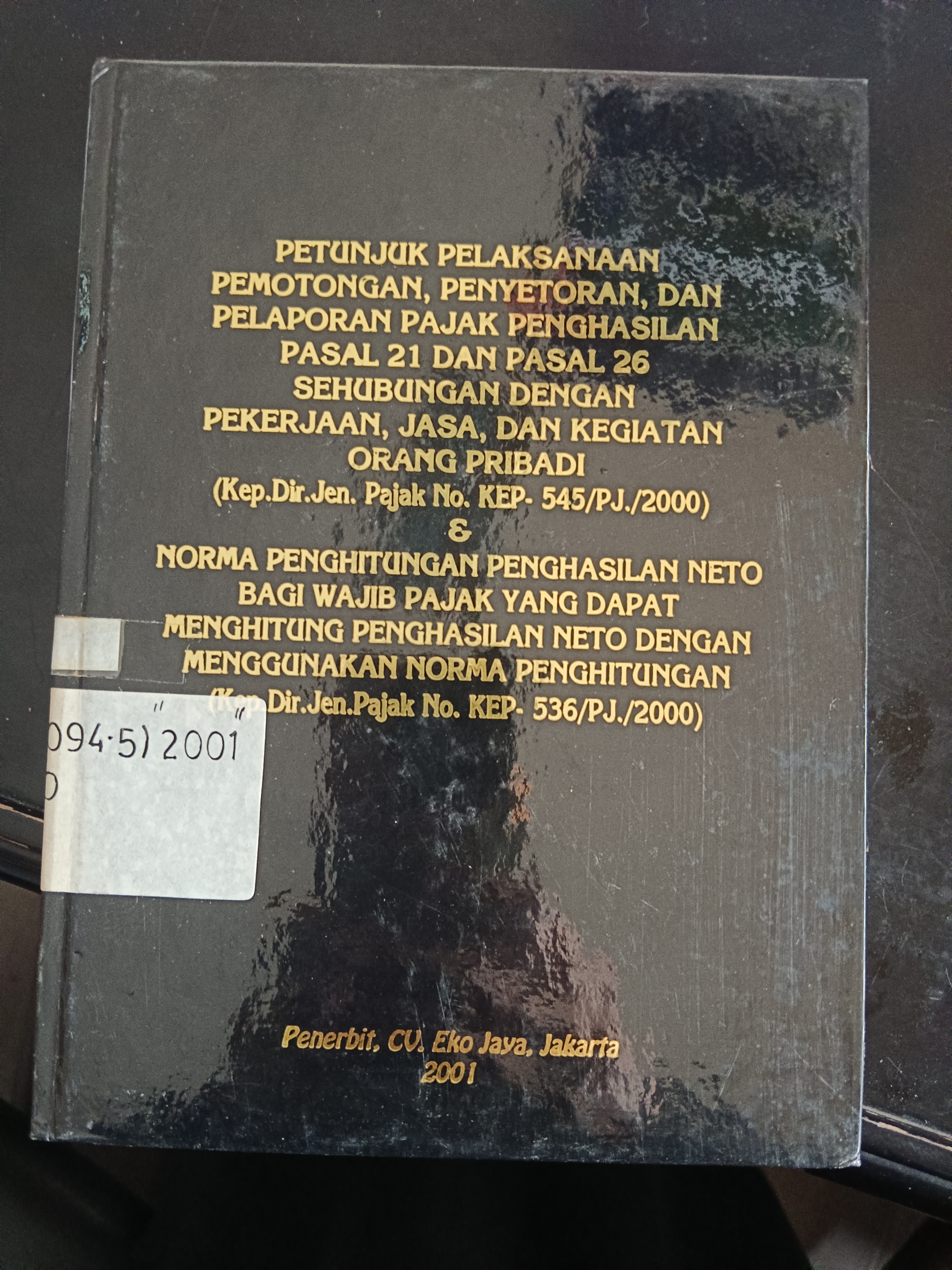Cover Petunjuk Pelaksanaan Pemotongan, Penyetoran, Dan Pelaporan Pajak Penghasilan Pasal 21 Dan Pasal 26 Sehubungan Dengan Pekerjaan, Jasa, Dan Kegiatan Orang Pribadi (Kep.Dir.Jen. Pajak No. Kep- 545/Pj./2000)
&
Norma Penghitungan Penghasilan Neto Bagi Wajib Pajak Yang Dapat Menghitung Penghasilan Neto Dengan Menggunakan Norma Penghitungan (Kep.Dir.Jen.Pajak No. Kep- 536/Pj./2000)