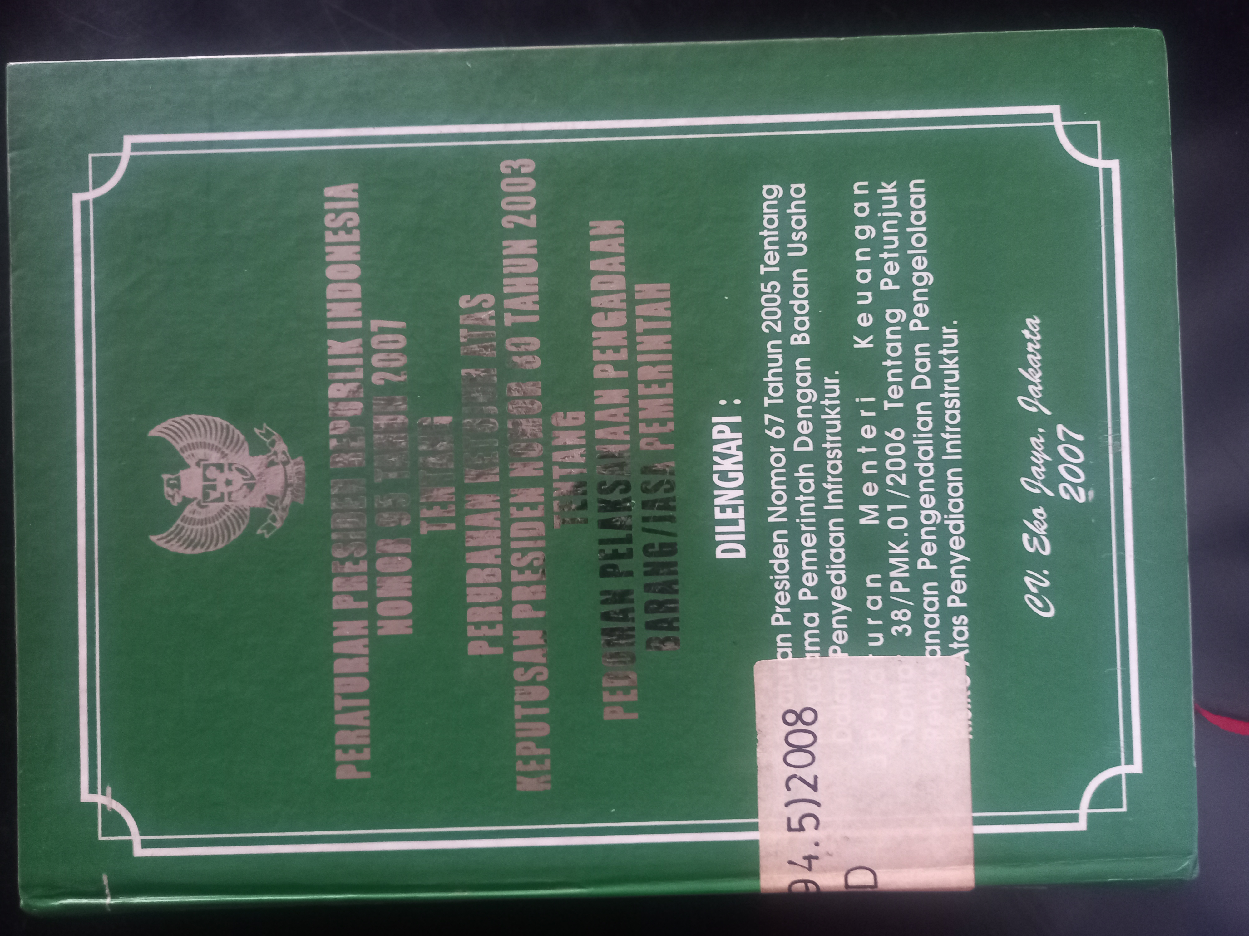 Cover Peraturan Presiden Republik Indonesia Nomor 95 Tahun 2007 Tentang Perubahan Ketujuh Atas Keputusan Presden Nomor 80 Tahun 2003 Tentang Pedoman Pelaksanaan Pengadaan Barang / Jasa Pemerintah