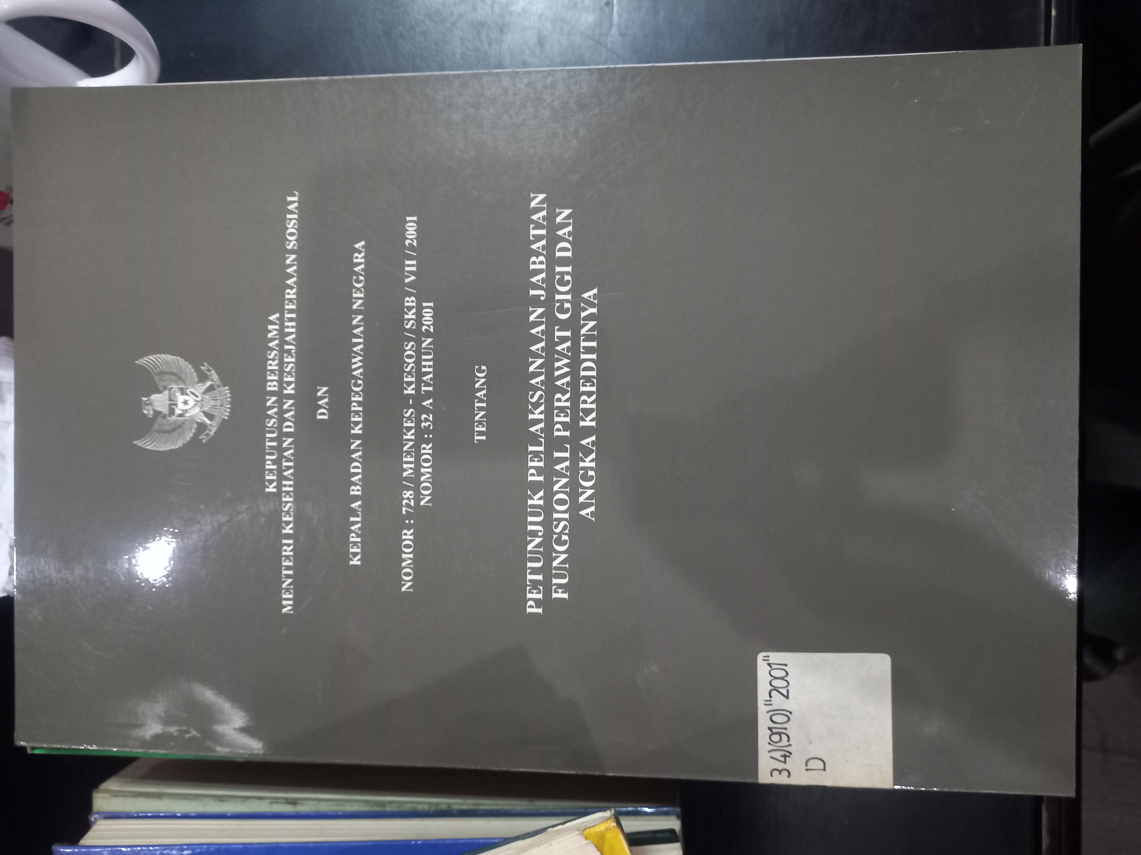 Cover Keputusan Bersama Menteri Kesehatan Dan Kesejahteraan Sosial dan Kepala Badan Kepegawaian Negara Nomor : 728/ Menkes - Kesos / SKB / VII / 2001 Nomor : 32 A Tahun 2001 Tentang Petunjuk Pelaksanaan Jabatan Fungsional Perawat Gigi Dan Angka Kreditnya