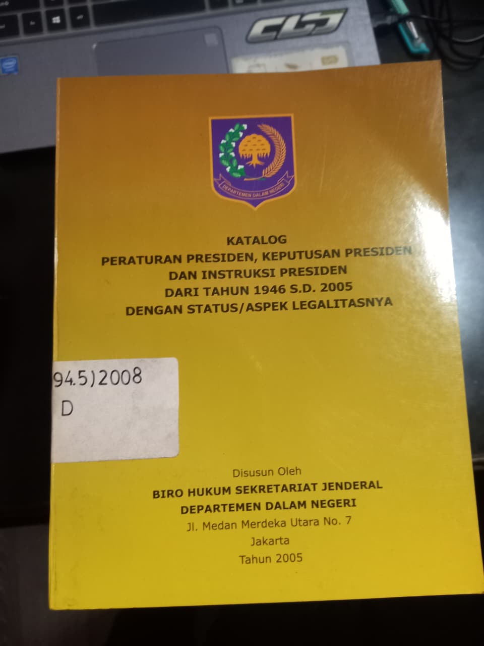 Cover Katalog Peraturan Presiden, Keputusan Presiden Dari Tahun 1946 S.D 2005 Dengan Status/ Aspek Legalitasnya