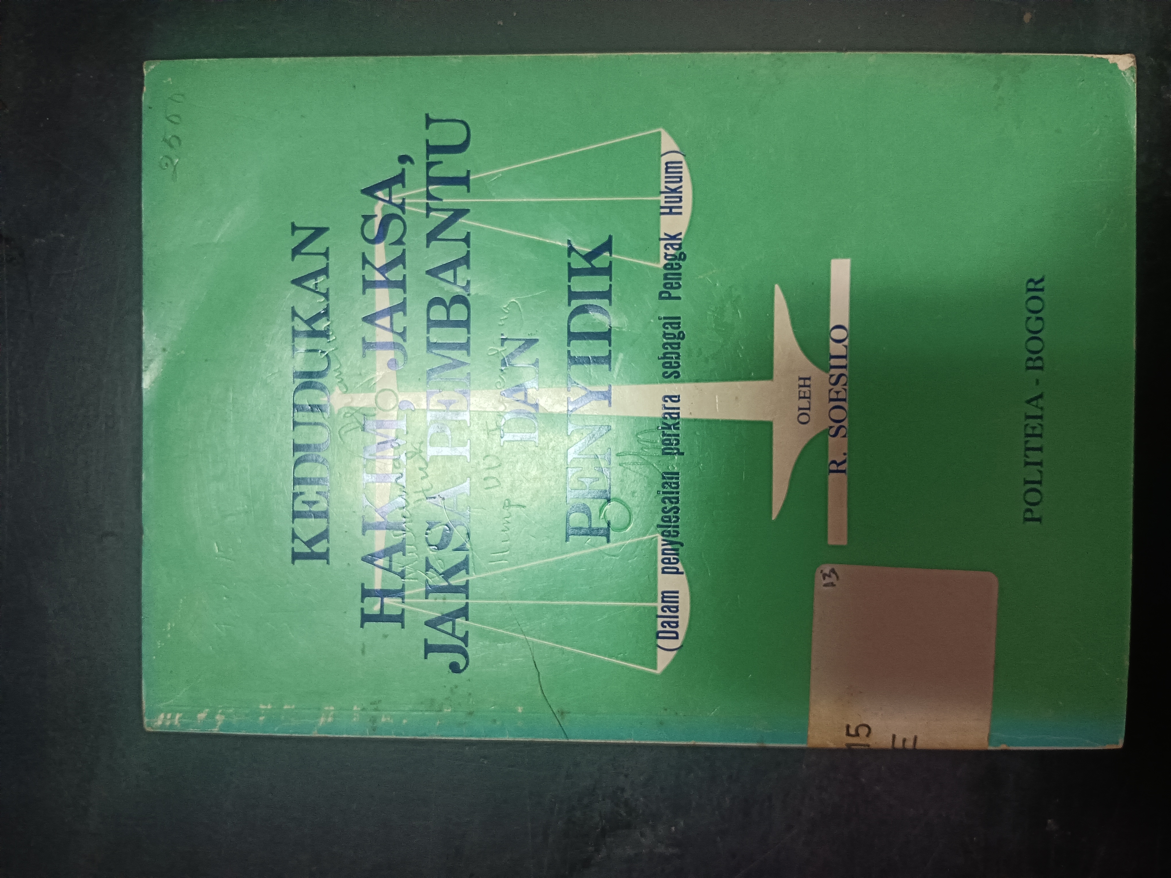 Cover Kedudukan Hakim, Jaksa, Jaksa Pembantu Dan Penyidik (Dalam Penyelesaian Perkara Sebagai Penegak Hukum)