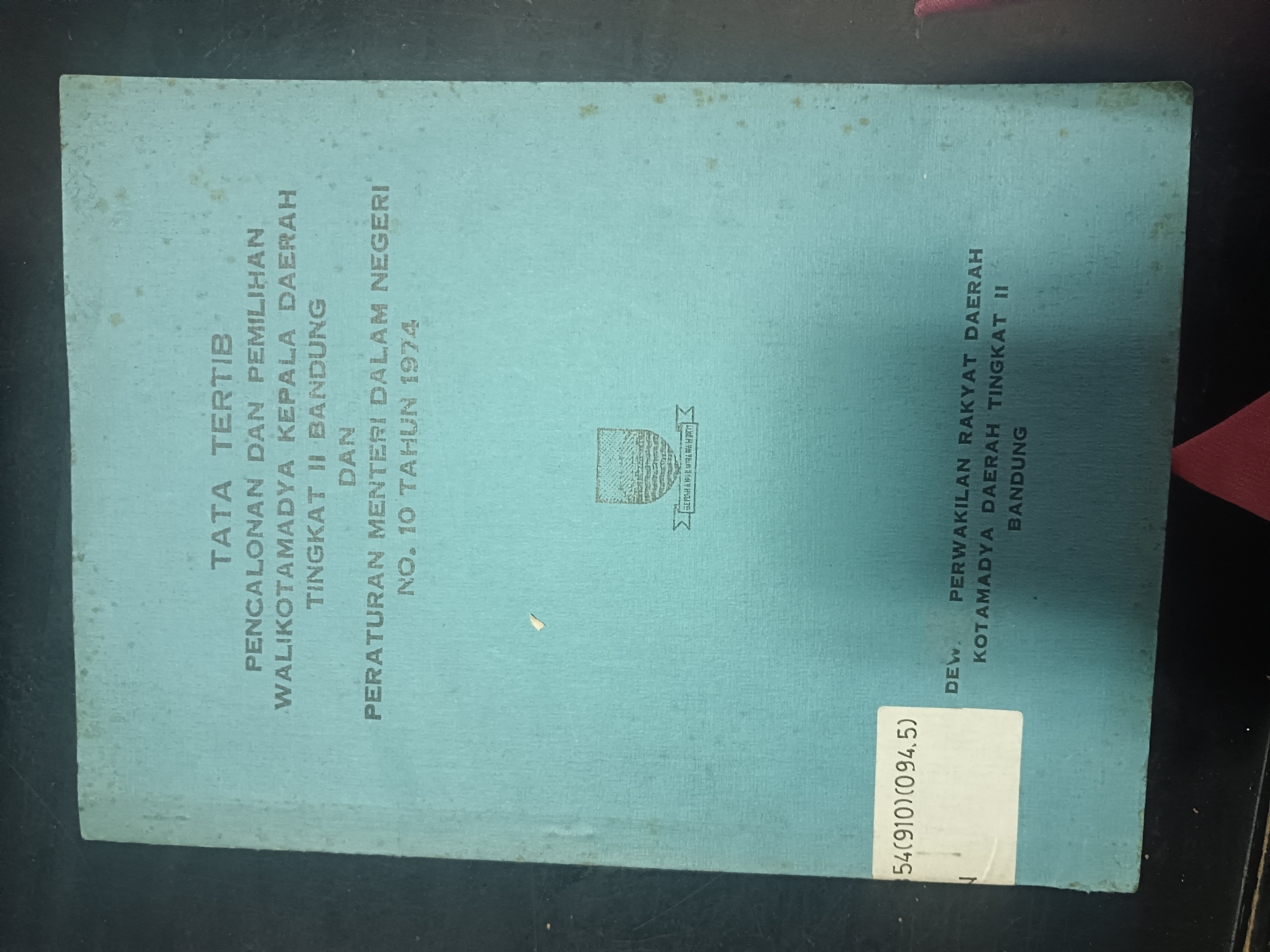 Cover Tata Tertib Pencalonan Dan Pemilihan Walikotamadya Kepala Daerah Tingkat II Bandung Dan Peraturan Menteri Dalam Negeri No. 10 Tahun 1974