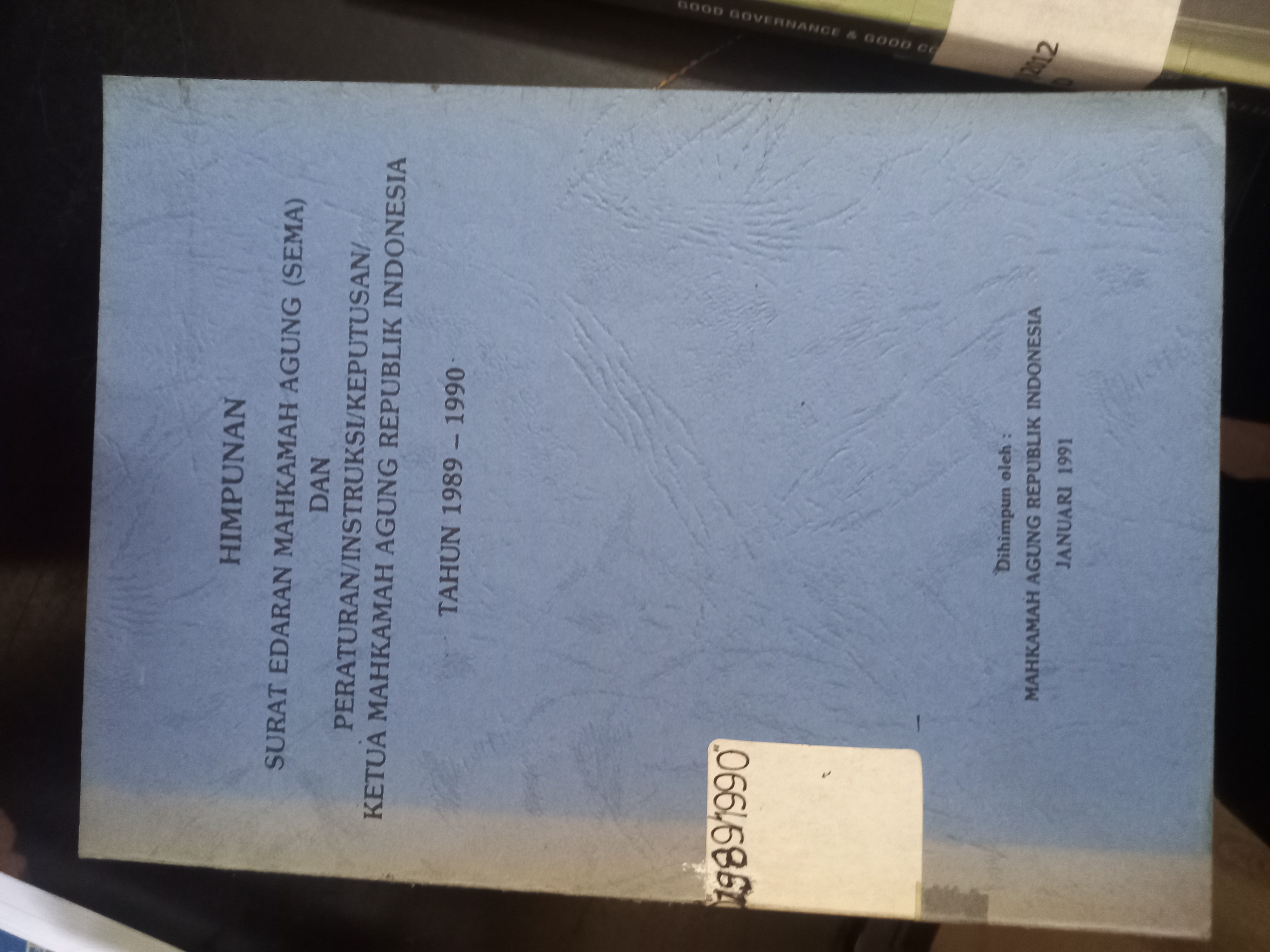 Cover Himpunan Surat Edaran Mahkamah Agung ( SEMA ) Dan Peraturan/Instruksi/Keputusan/Ketua Mahkamah Agung Republik Indonesia Tahun 1989 - 1990
