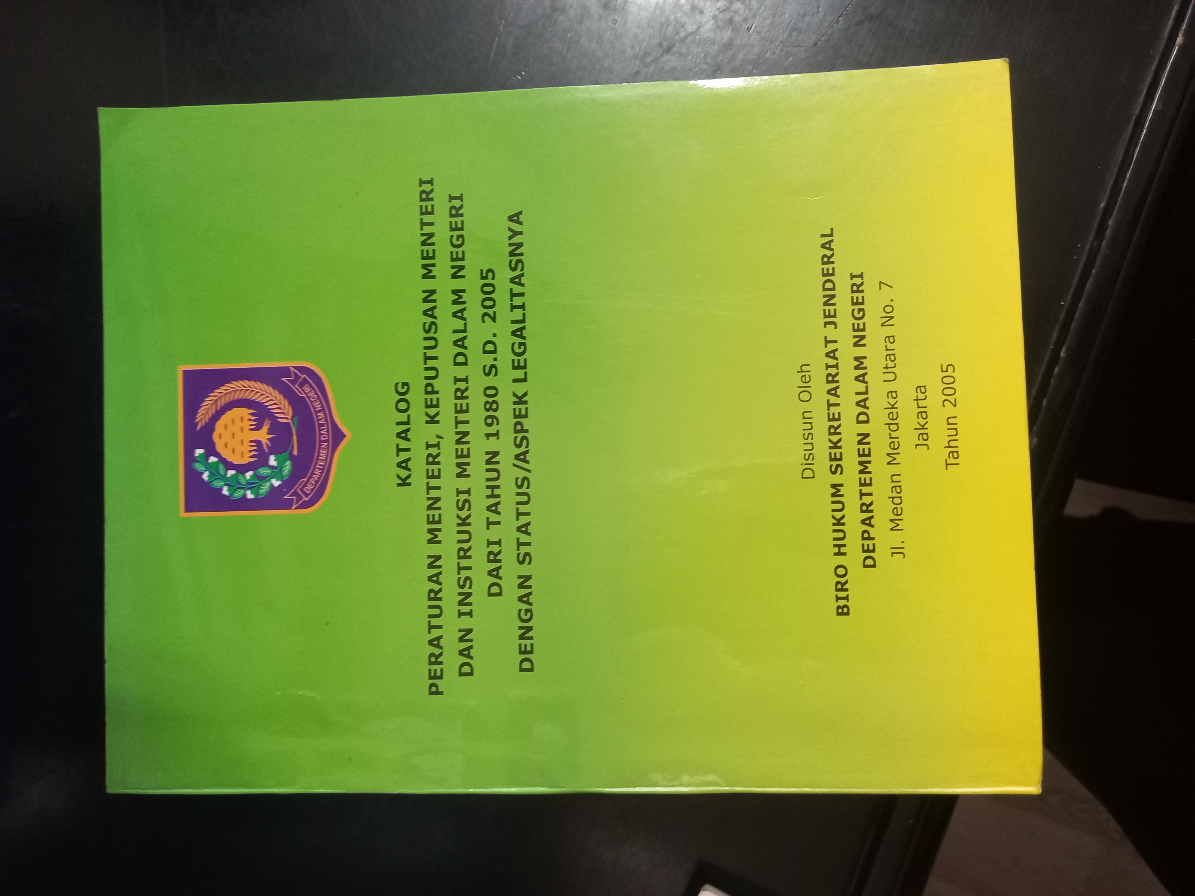 Cover Katalog Peraturan Menteri, Keputusan Menteri dan Instruksi Menteri Dalam Negeri Dari Tahun 1980 S.D 2005 Dengan Status/Aspek Legalitasnya