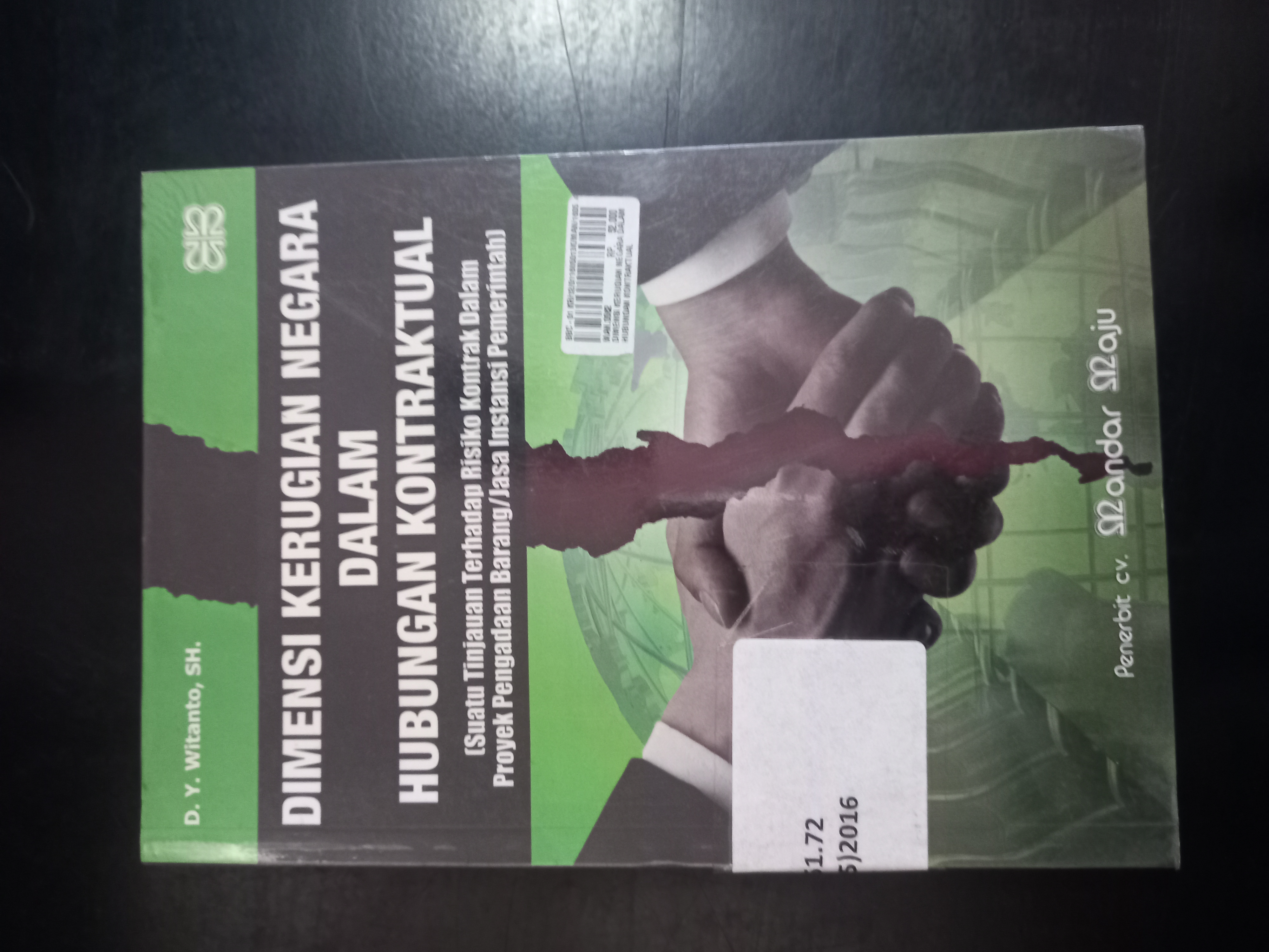 Cover Dimensi Kerugian Negara Dalam Hubungan Kontraktual ( Suatu Peninjuan Terhadap Risiko Kontrak Dalam Proyek Pengadaan Barang/Jasa Instansi Pemerintah )
