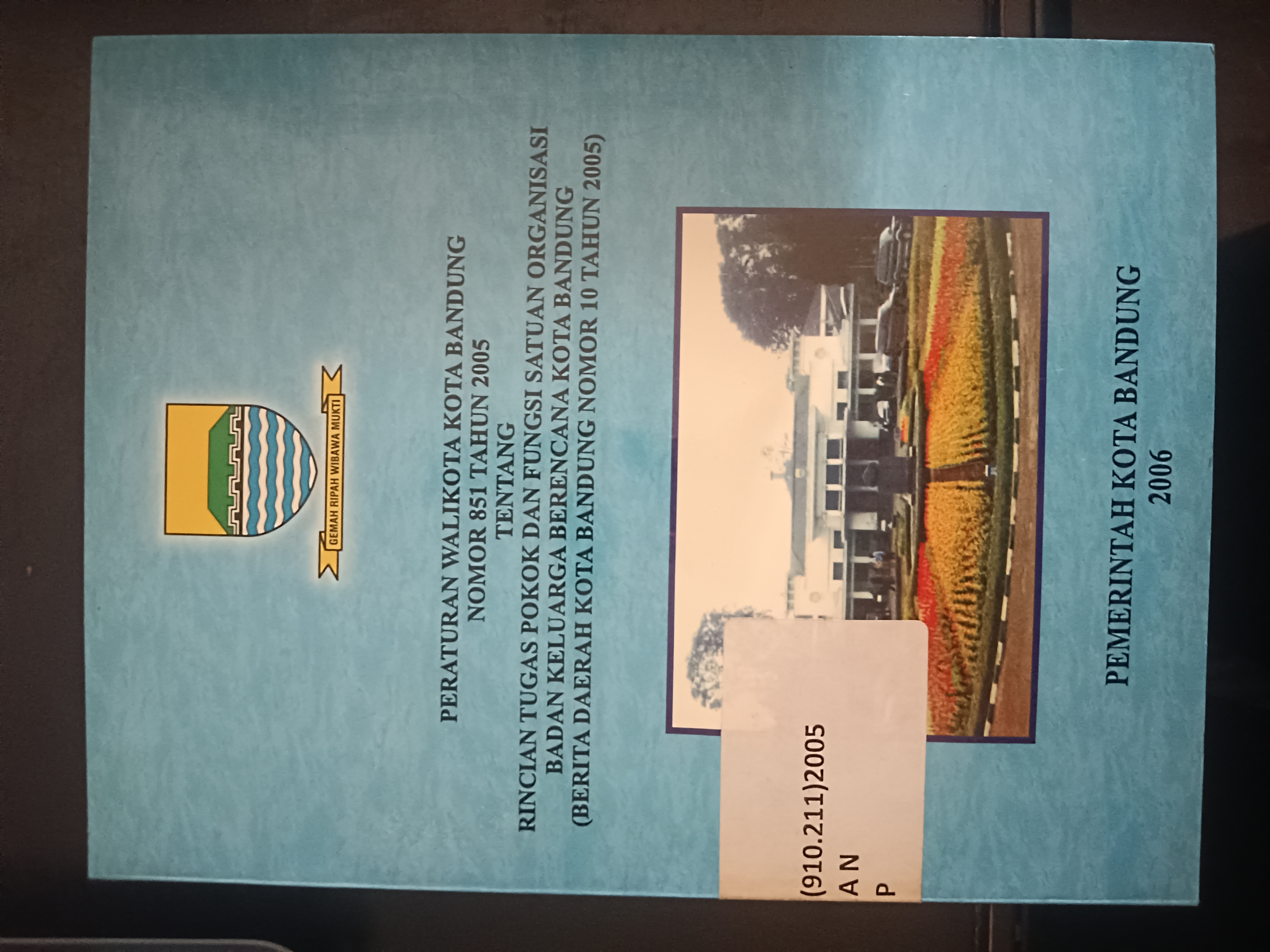 Cover Peraturan Walikota Kota Bandung Nomor 851 Tahun 2005 Tentang Rincian Tugas Pokok Dan Fungsi Satuan Organisasi Badan Keluarga Berencana Kota Bandung (Berita Daerah Kota Bandung Nomor 10 Tahun 2005)